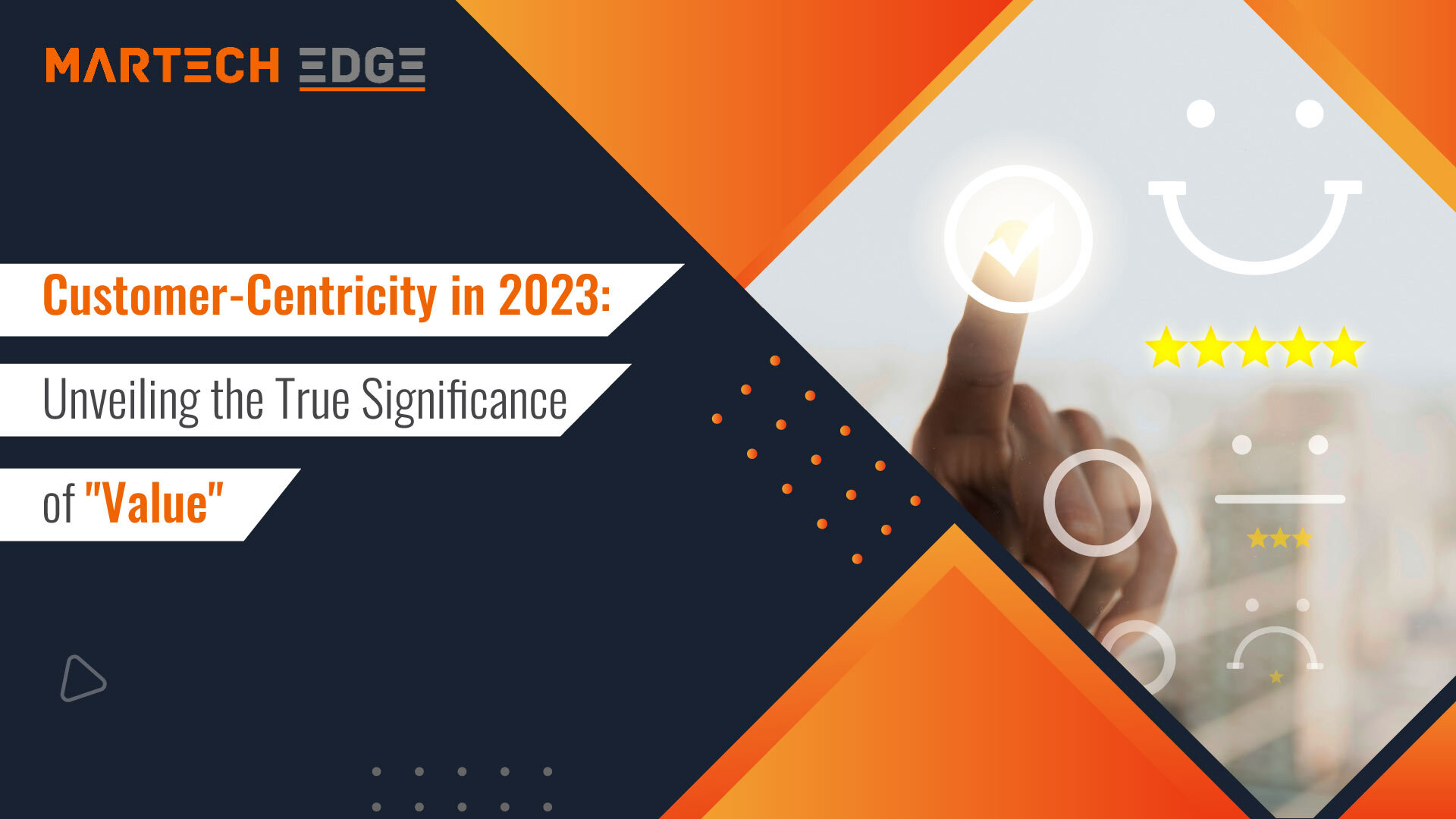 Customer-Centricity in 2023: Unveiling the True Significance of 
Value 

