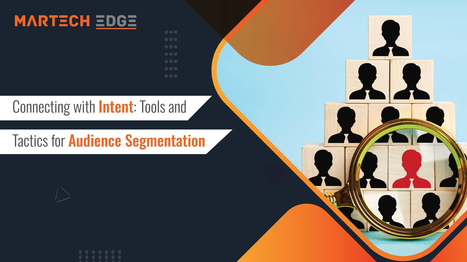 Connecting with Intent: Tools and Tactics for Audience Segmentation