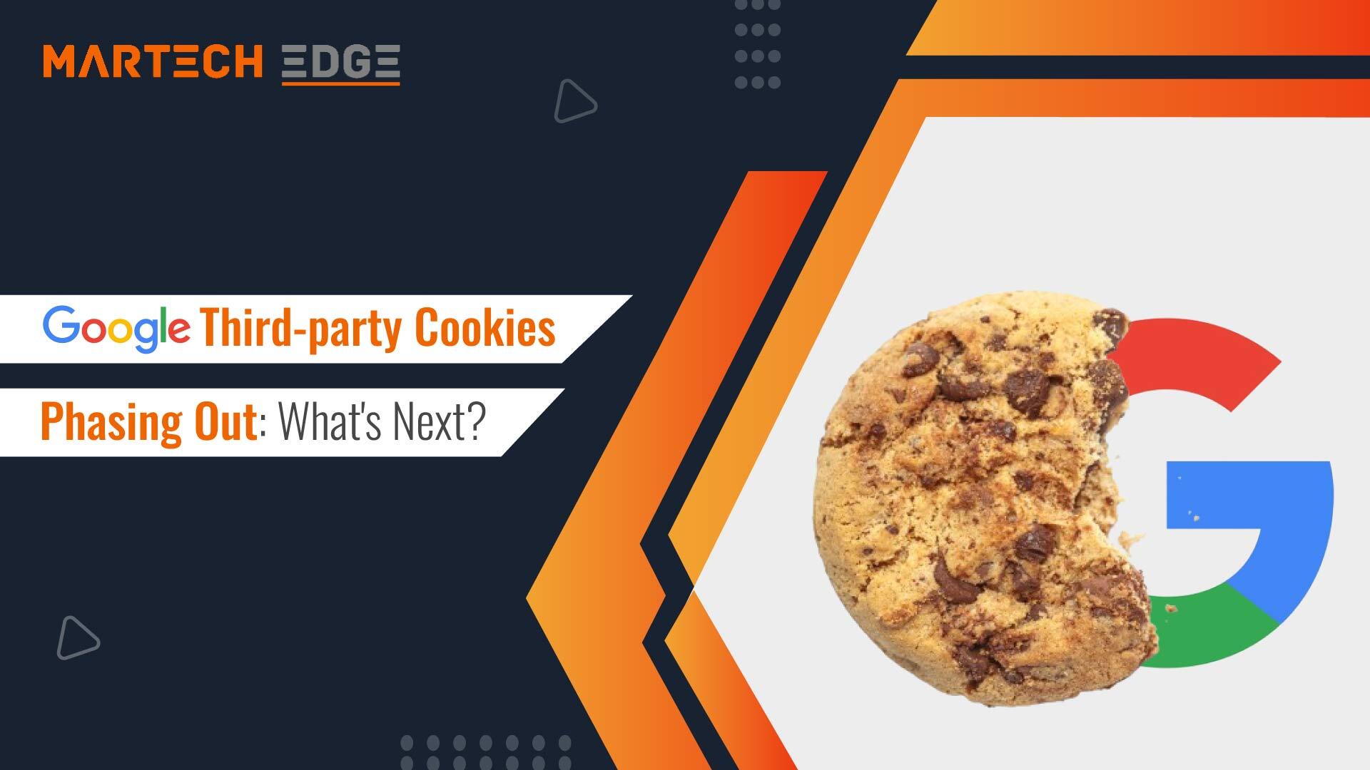 Google Third-party Cookies Phasing Out: What's Next?
