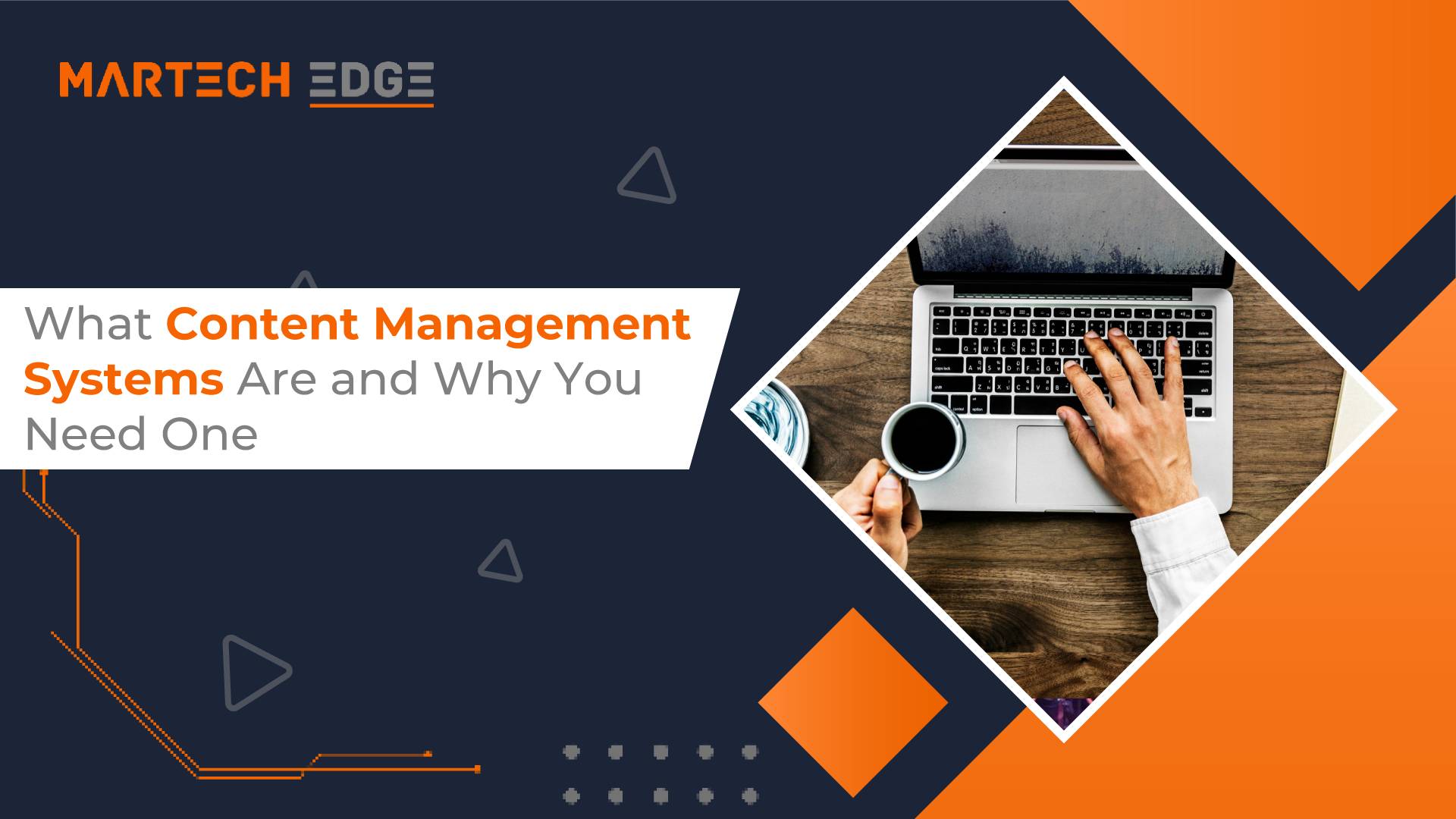 What Content Management Systems (CMS) Are and Why You Need One