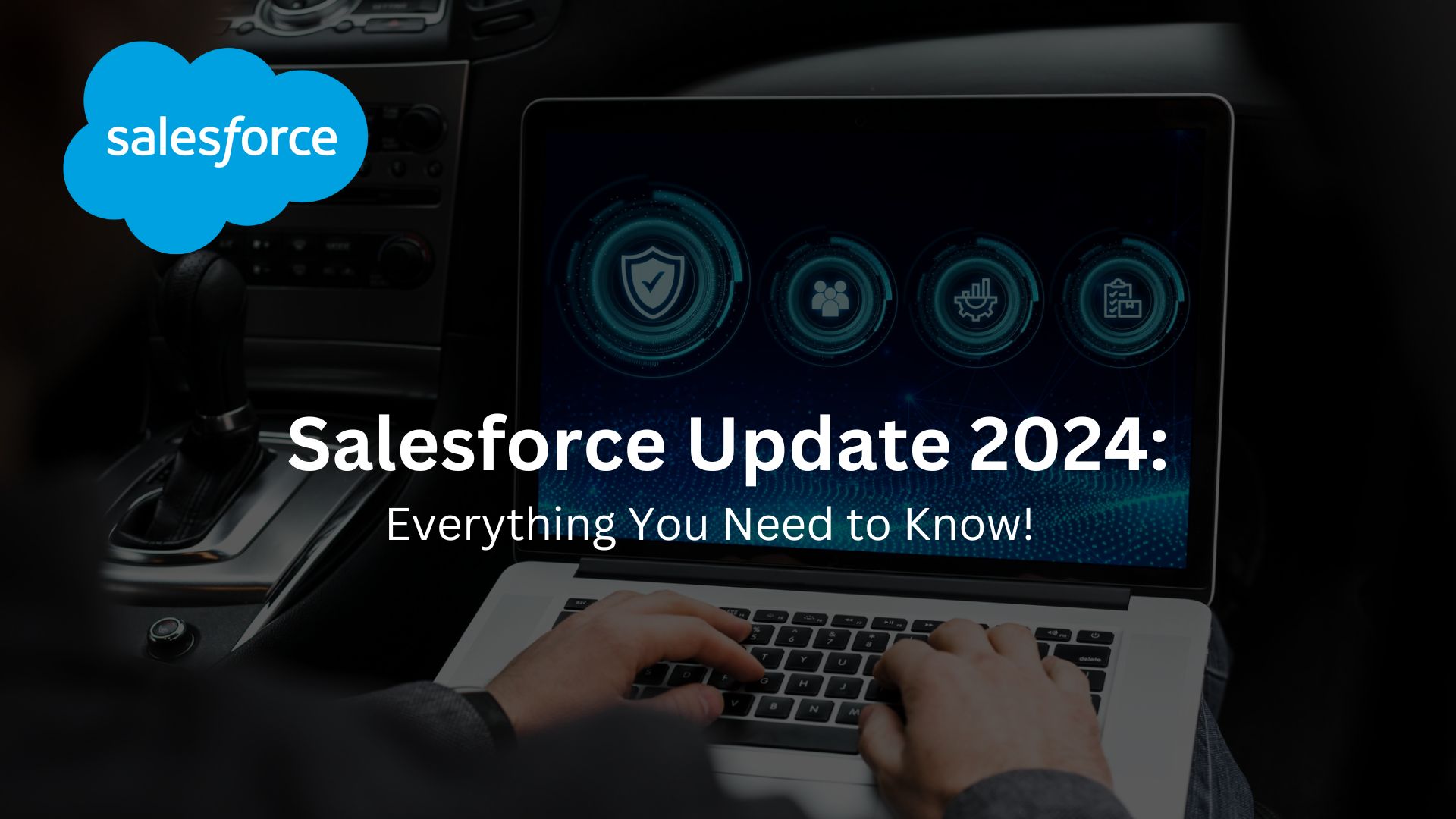 Latest Salesforce Updates: Everything You Need to Know About Salesforce Update 2024