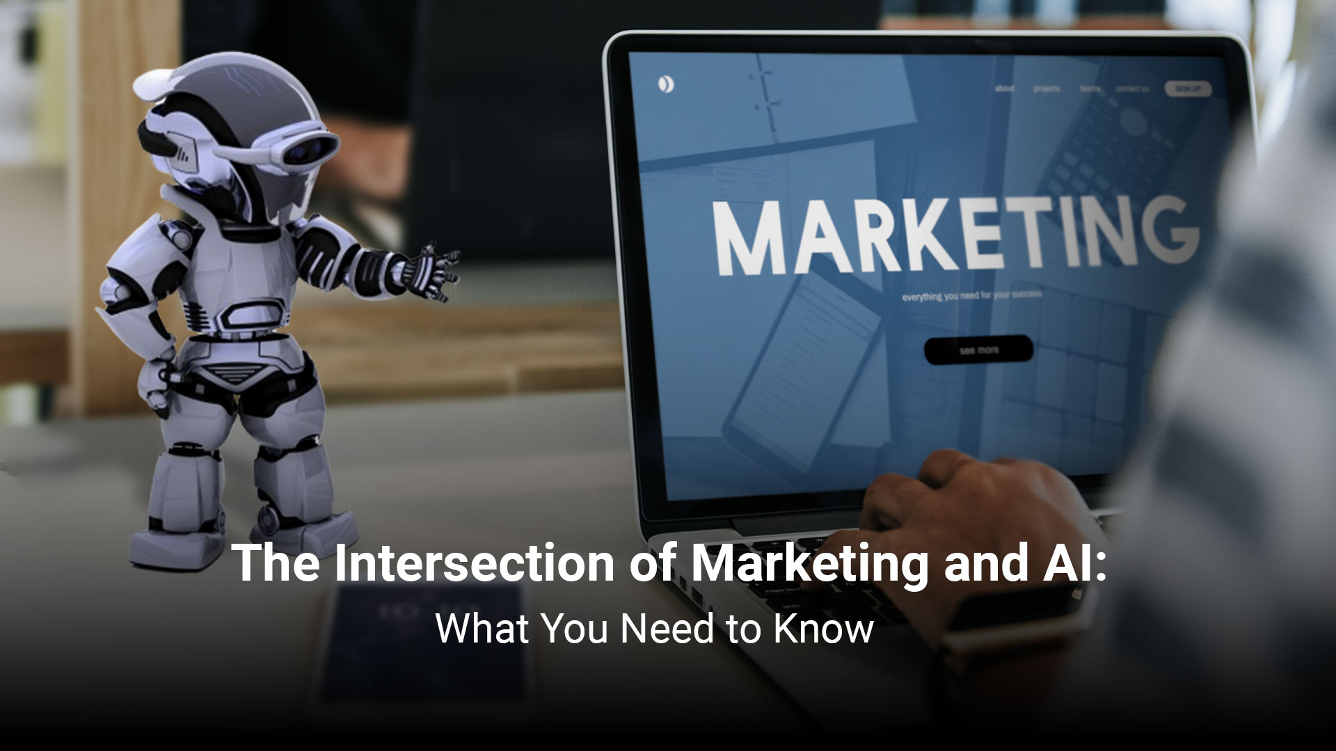  The Intersection of Marketing and AI: What You Need to Know   