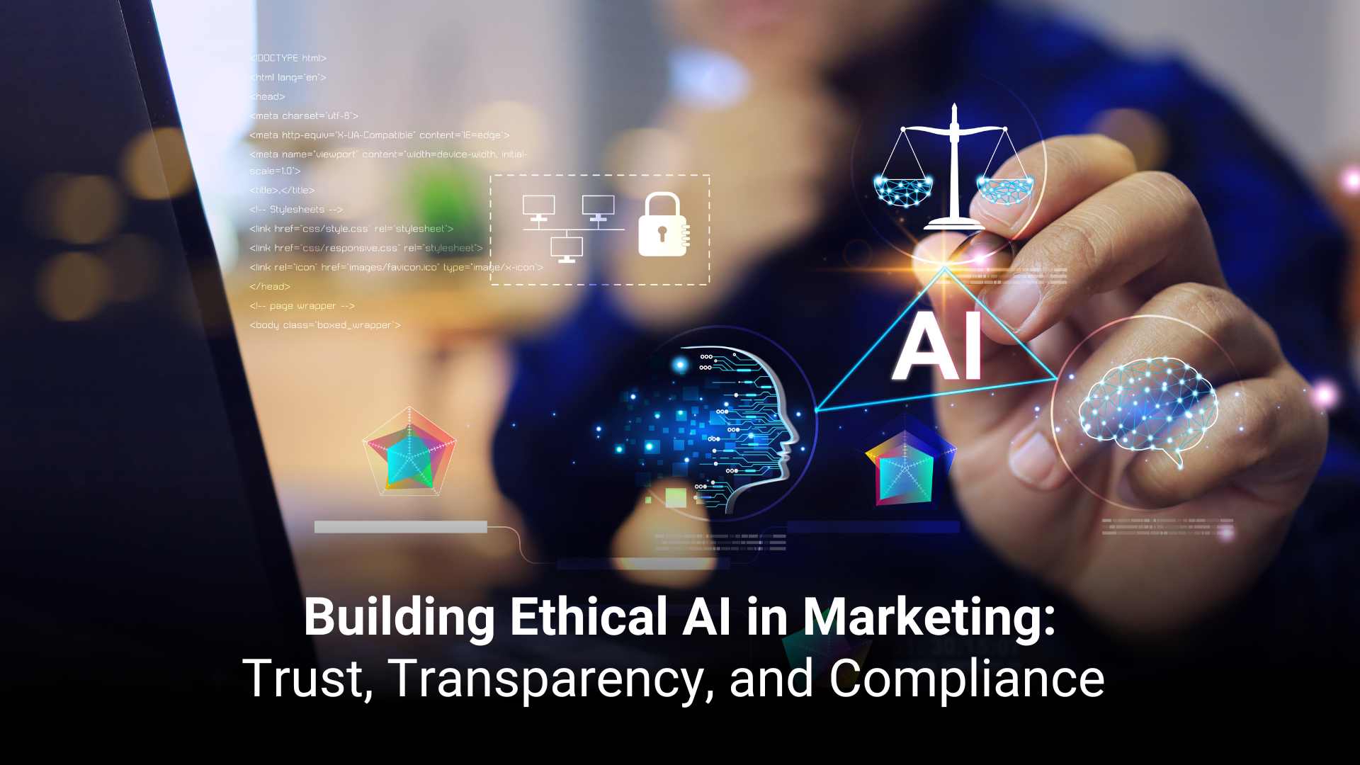 Building Ethical AI in Marketing: Trust, Transparency, and Compliance 