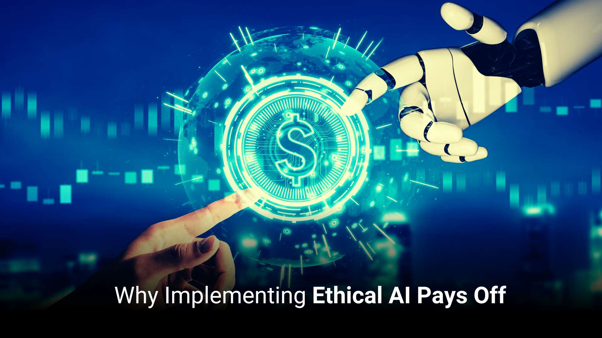 Why Implementing Ethical AI Pays Off 