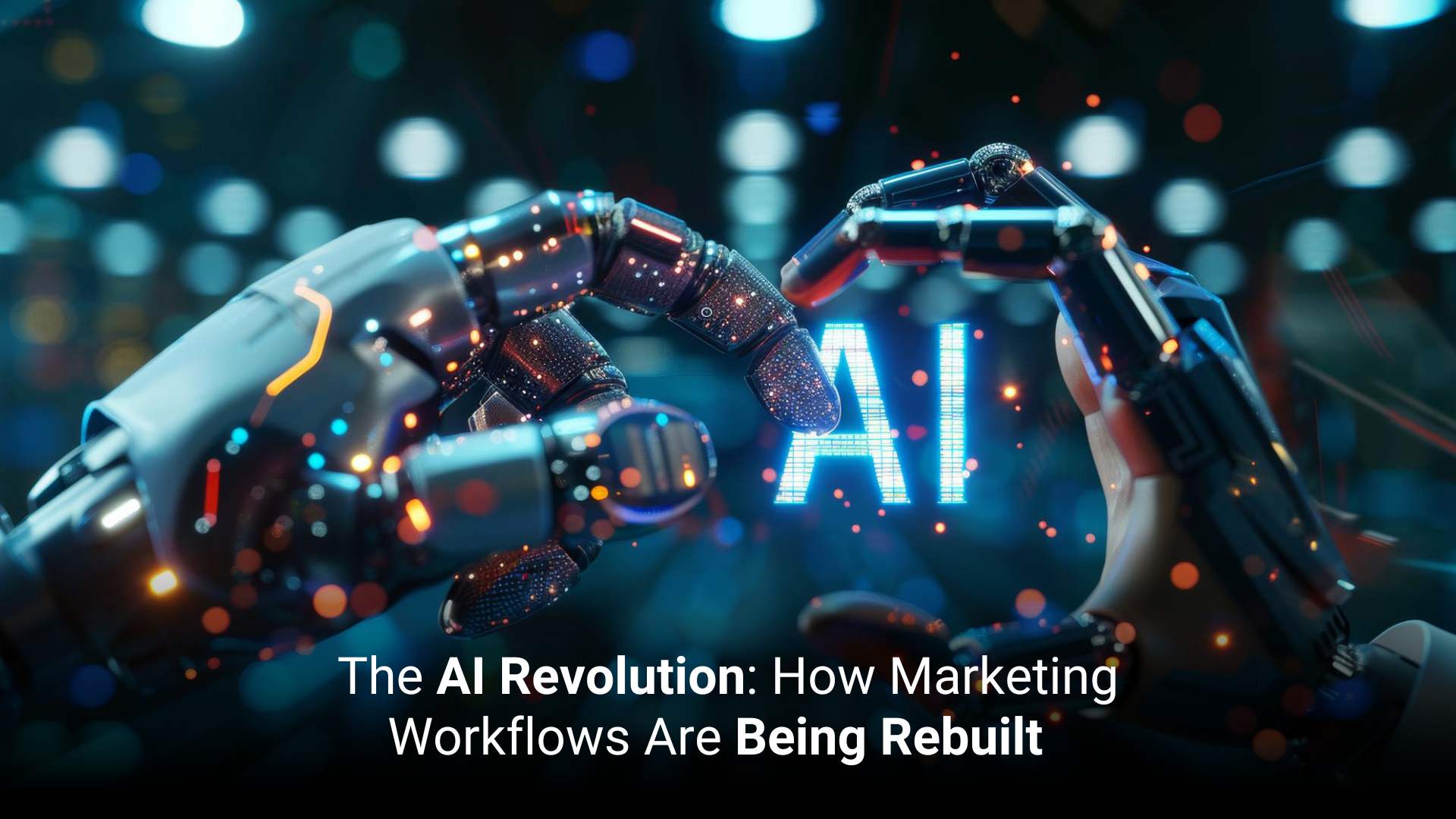 The AI Revolution: How Marketing Workflows Are Being Rebuilt  