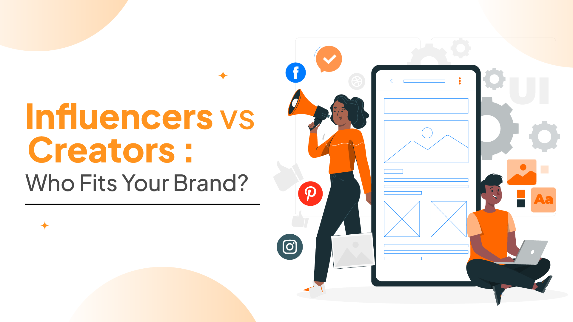 Influencers vs. Creators: Who Fits Your Brand? 