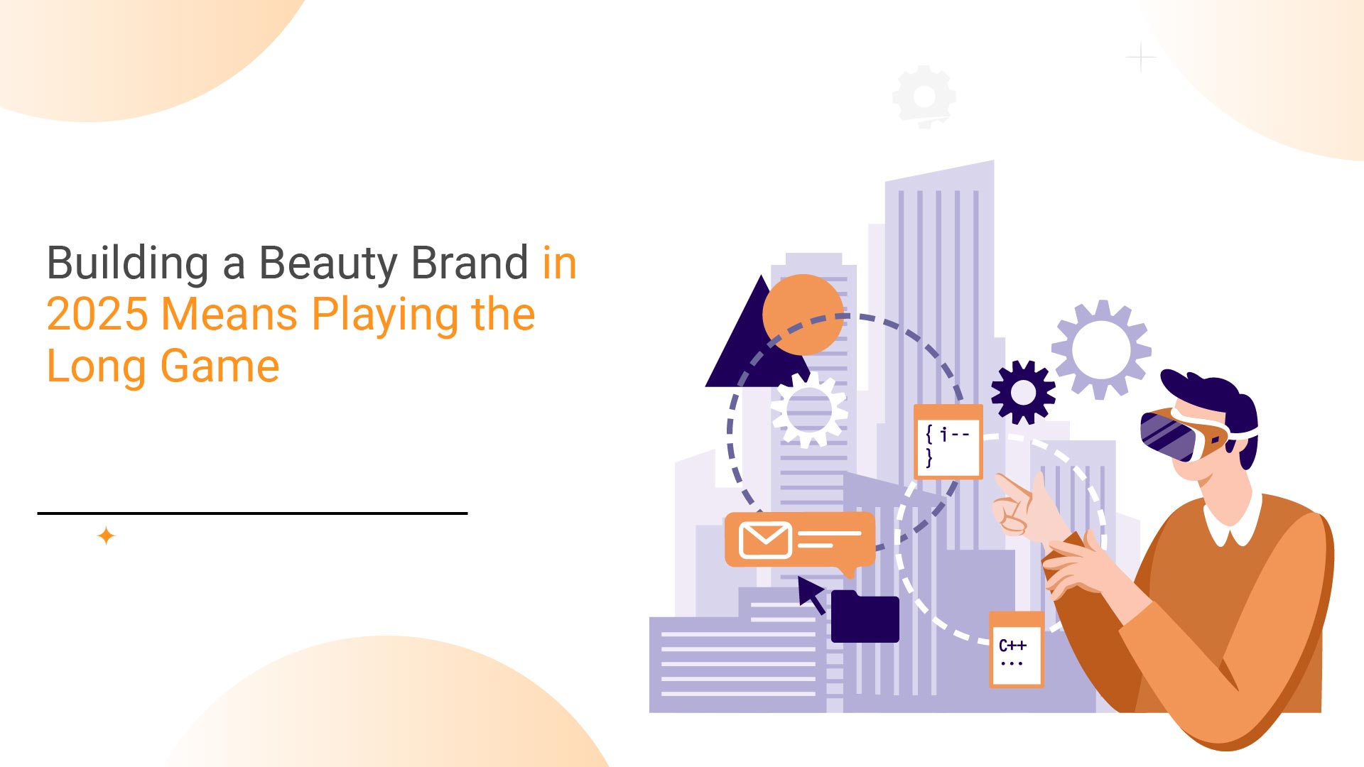 Building a Beauty Brand in 2025 Means Playing the Long Game