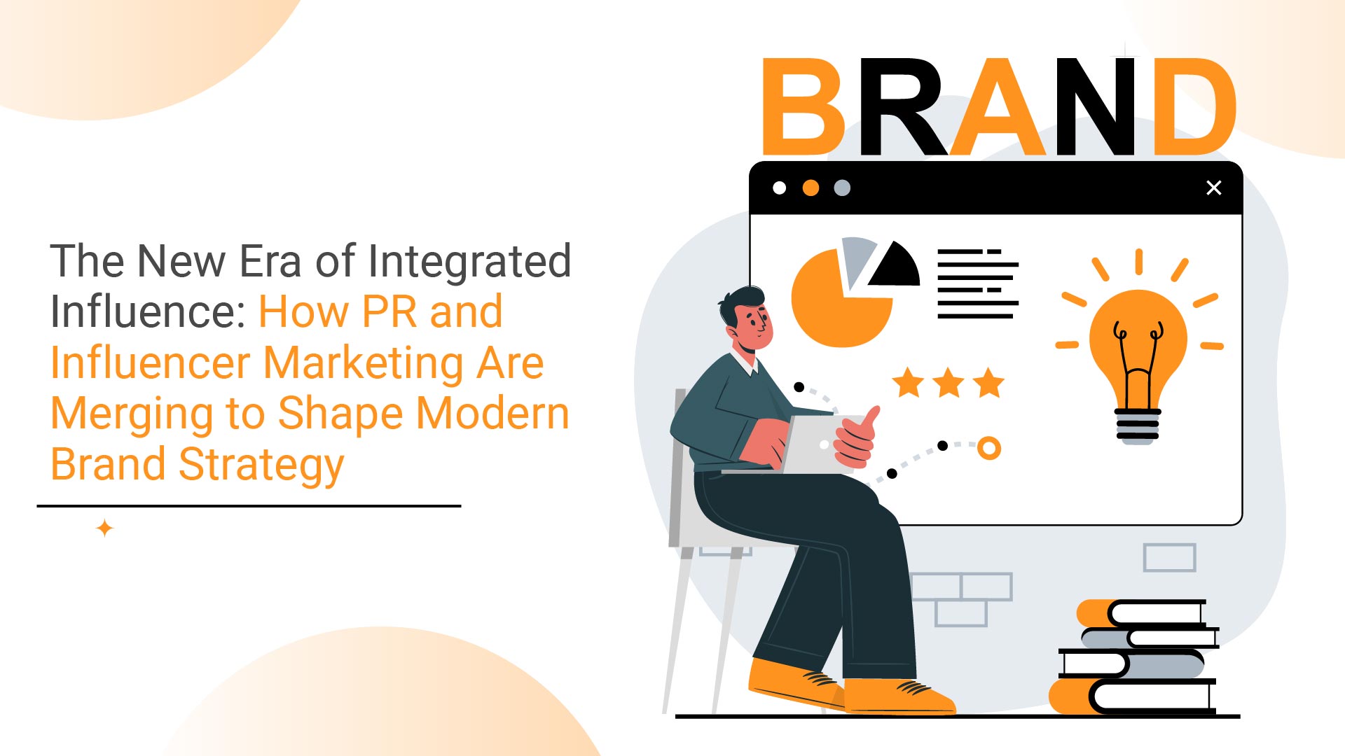 The New Era of Integrated Influence: How PR and Influencer Marketing Are Merging to Shape Modern Brand Strategy