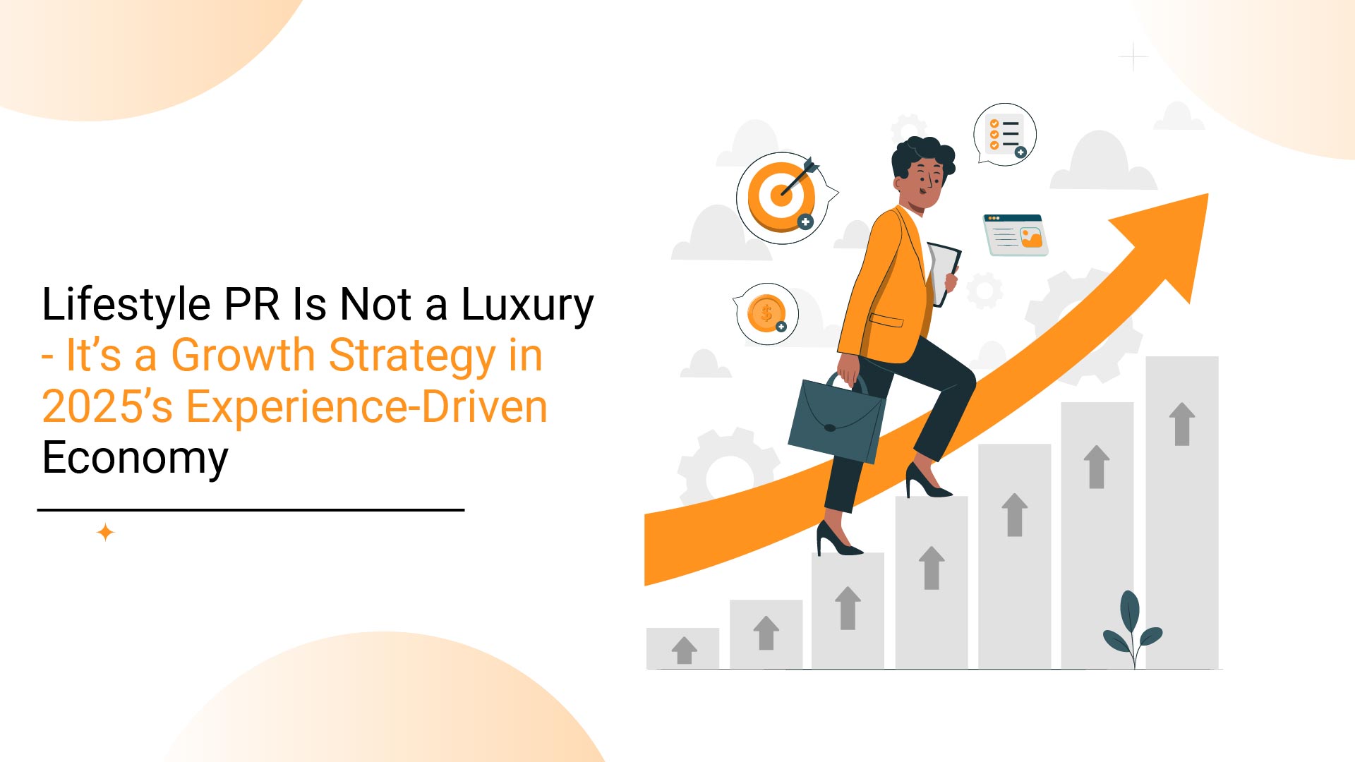 Lifestyle PR Is Not a Luxury It’s a Growth Strategy in 2025’s Experience-Driven Economy