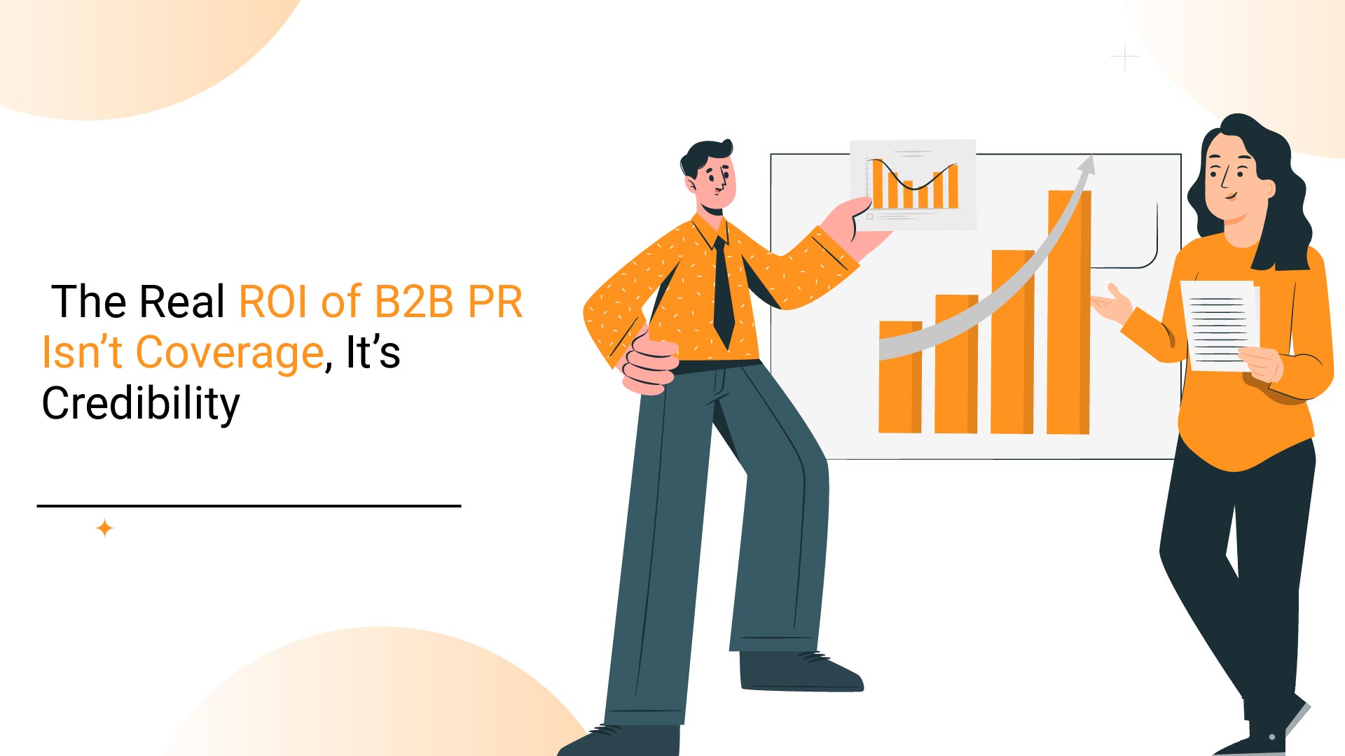 The Real ROI of B2B PR Isn’t Coverage, It’s Credibility