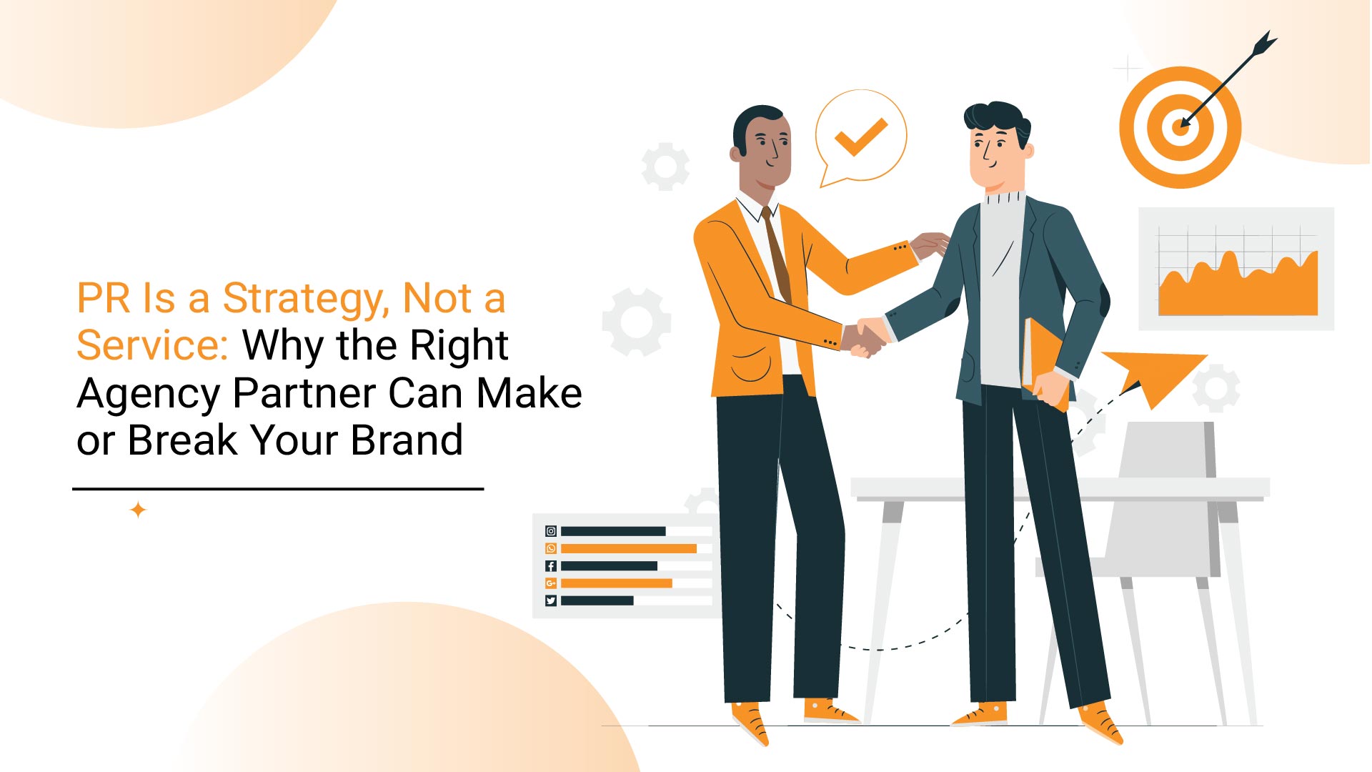 PR Is a Strategy, Not a Service: Why the Right Agency Partner Can Make or Break Your Brand