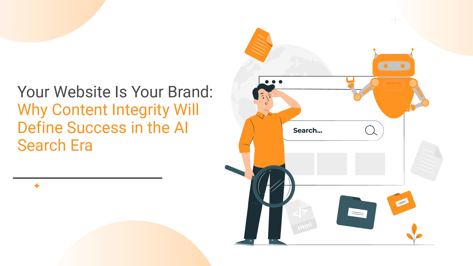 Your Website Is Your Brand: Why Content Integrity Will Define Success in the AI Search Era