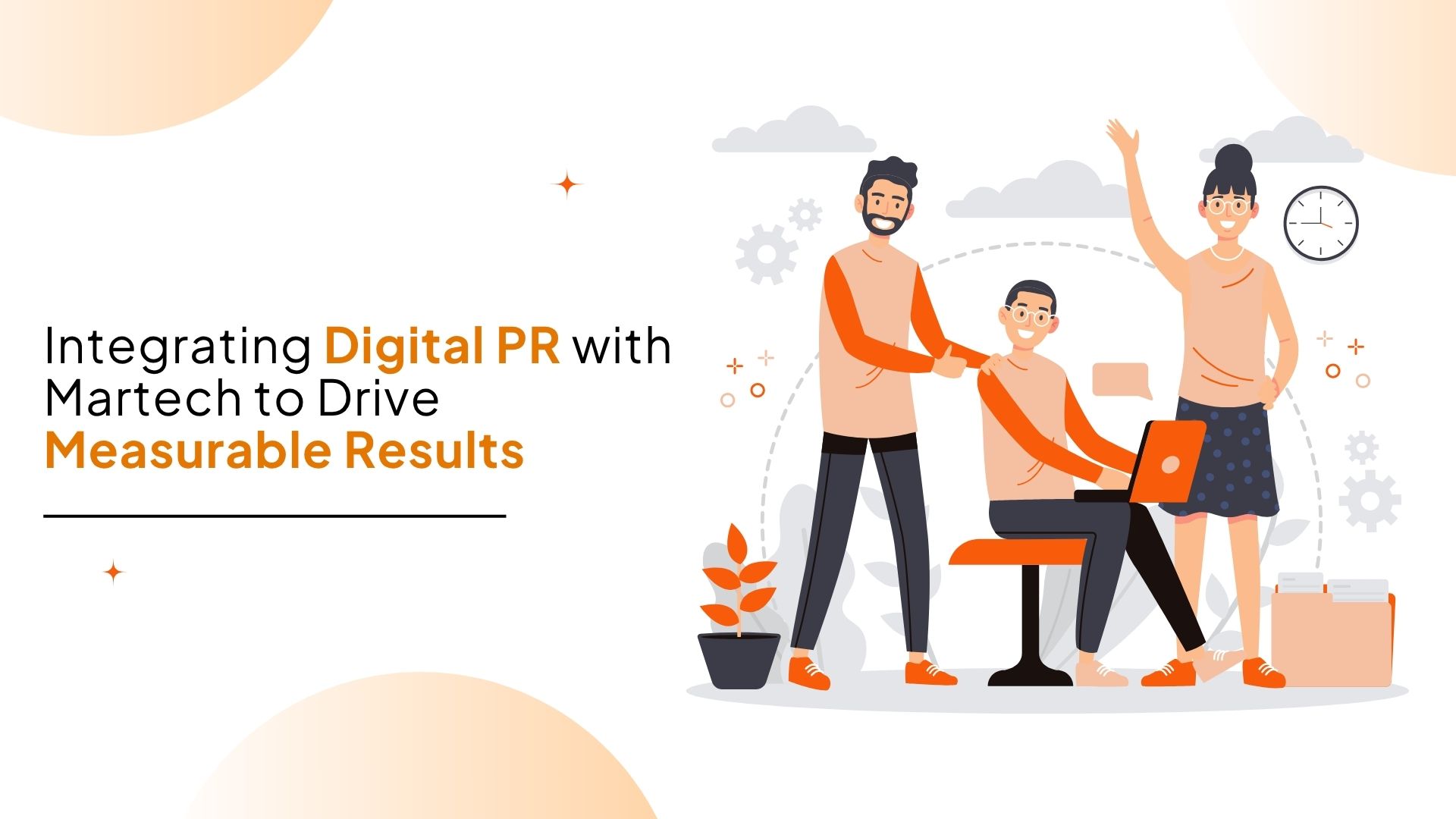 Integrating Digital PR with Martech to Drive Measurable Results