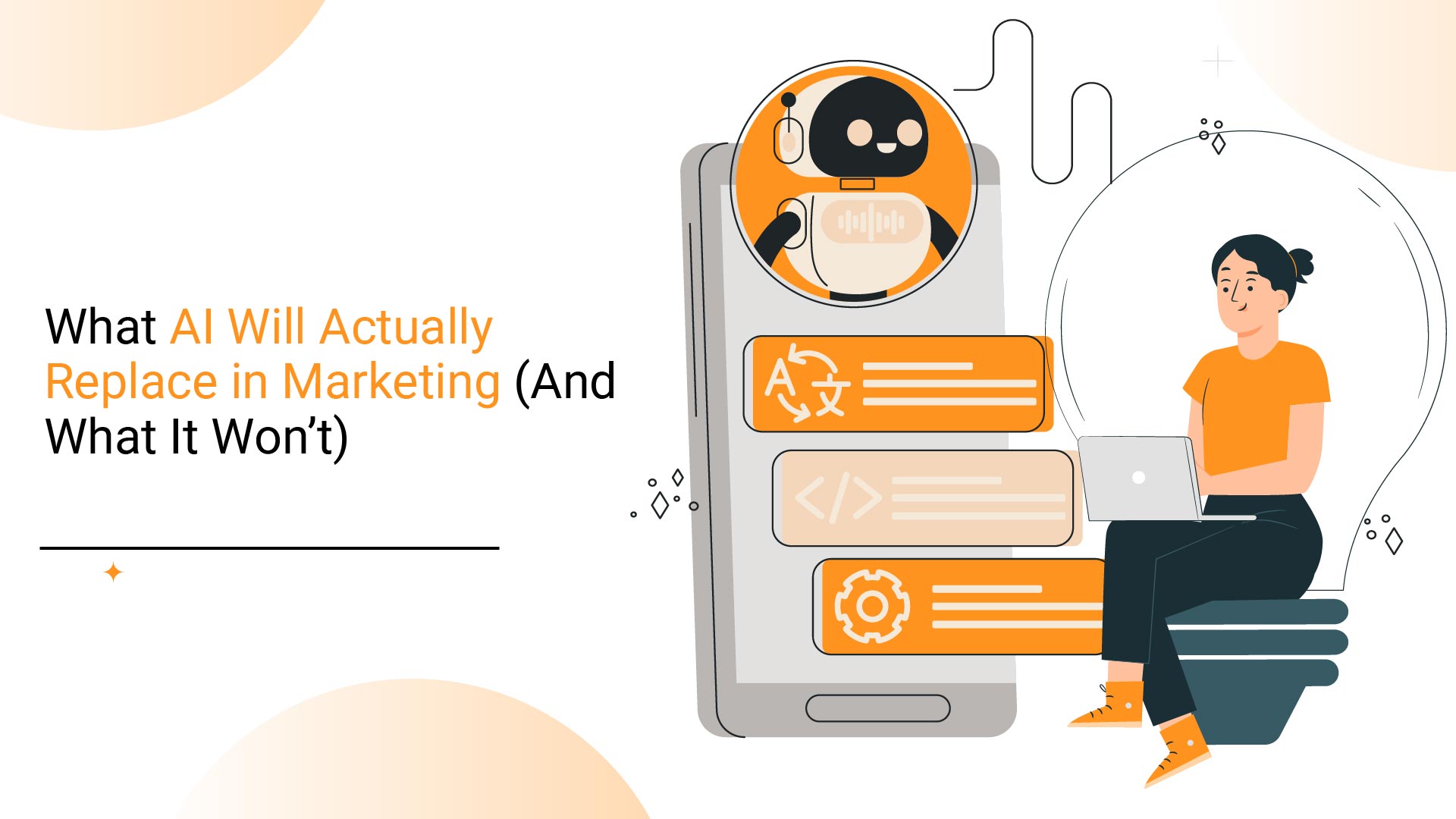 What AI Will Actually Replace in Marketing (And What It Won’t)