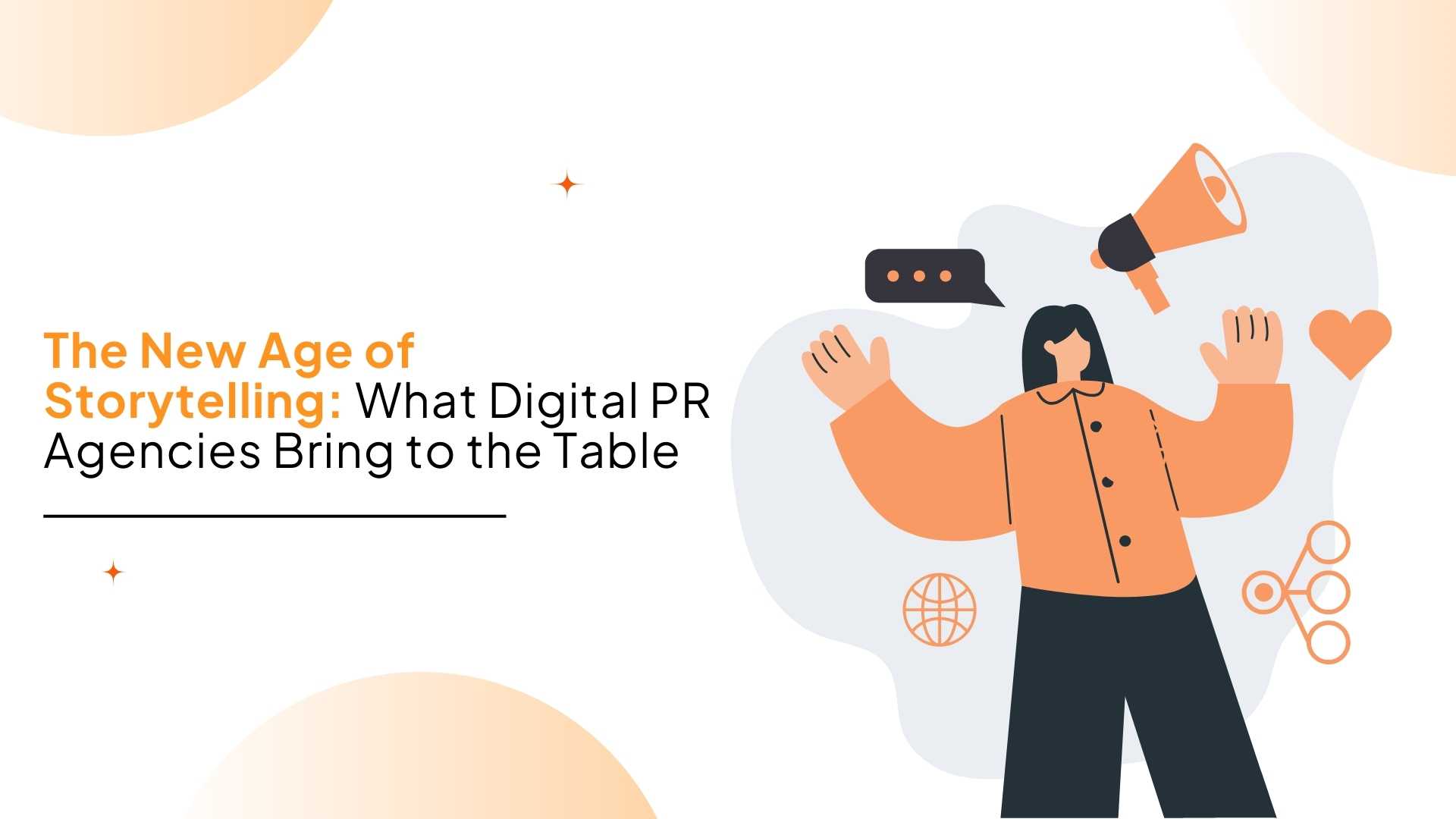 The New Age of Storytelling: What Digital PR Agencies Bring to the Table