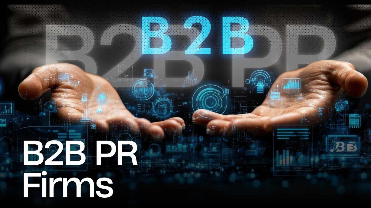 How B2B PR Firms Are Evolving to Meet the Demands of Modern Buyers