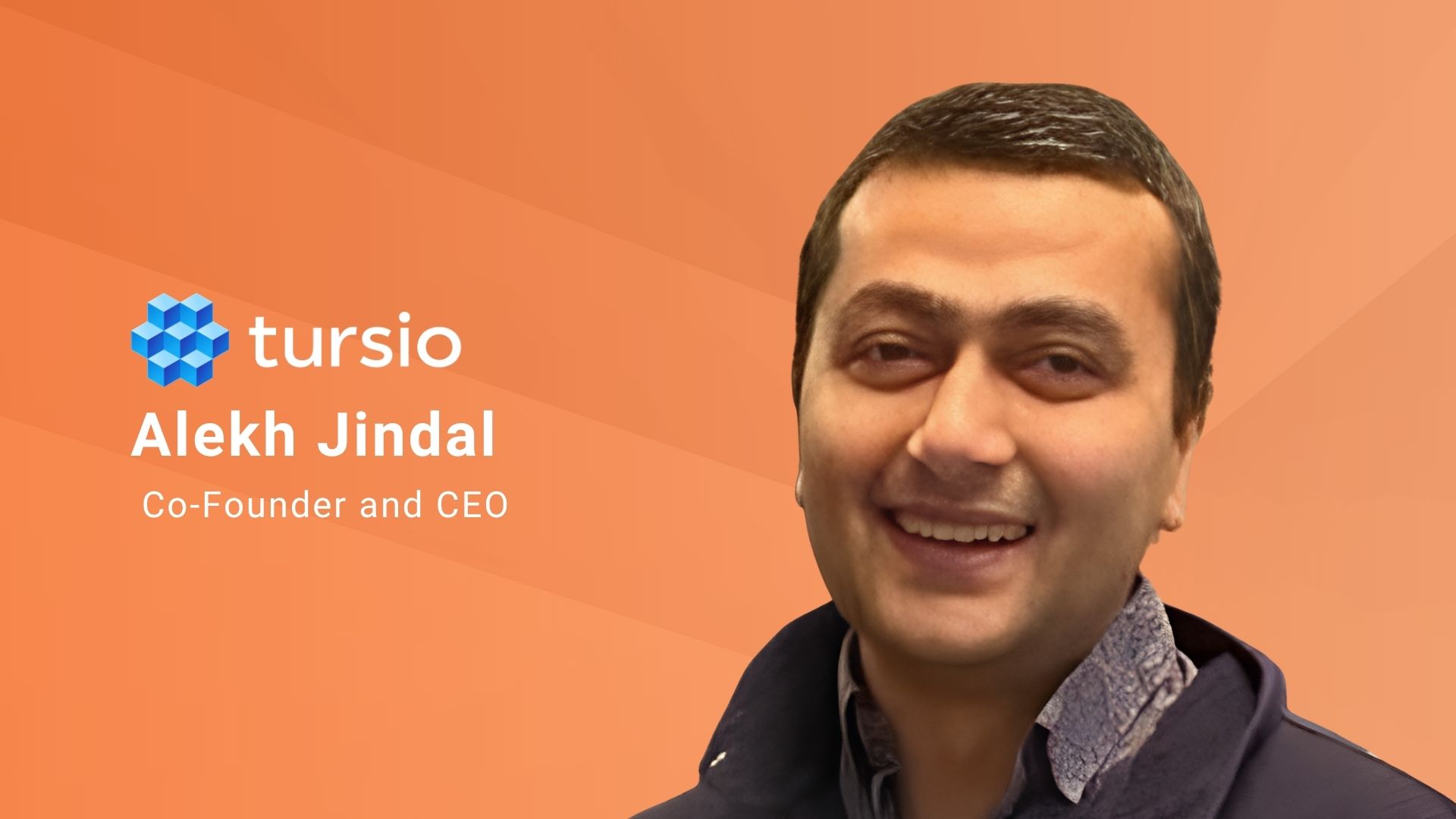 Alekh Jindal: Co-Founder & CEO of Tursio