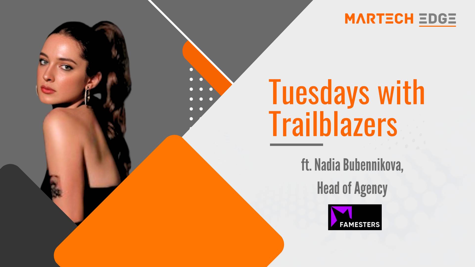  Tuesdays with Trailblazers ft. Nadia Bubennikova, Head of Agency at Famesters