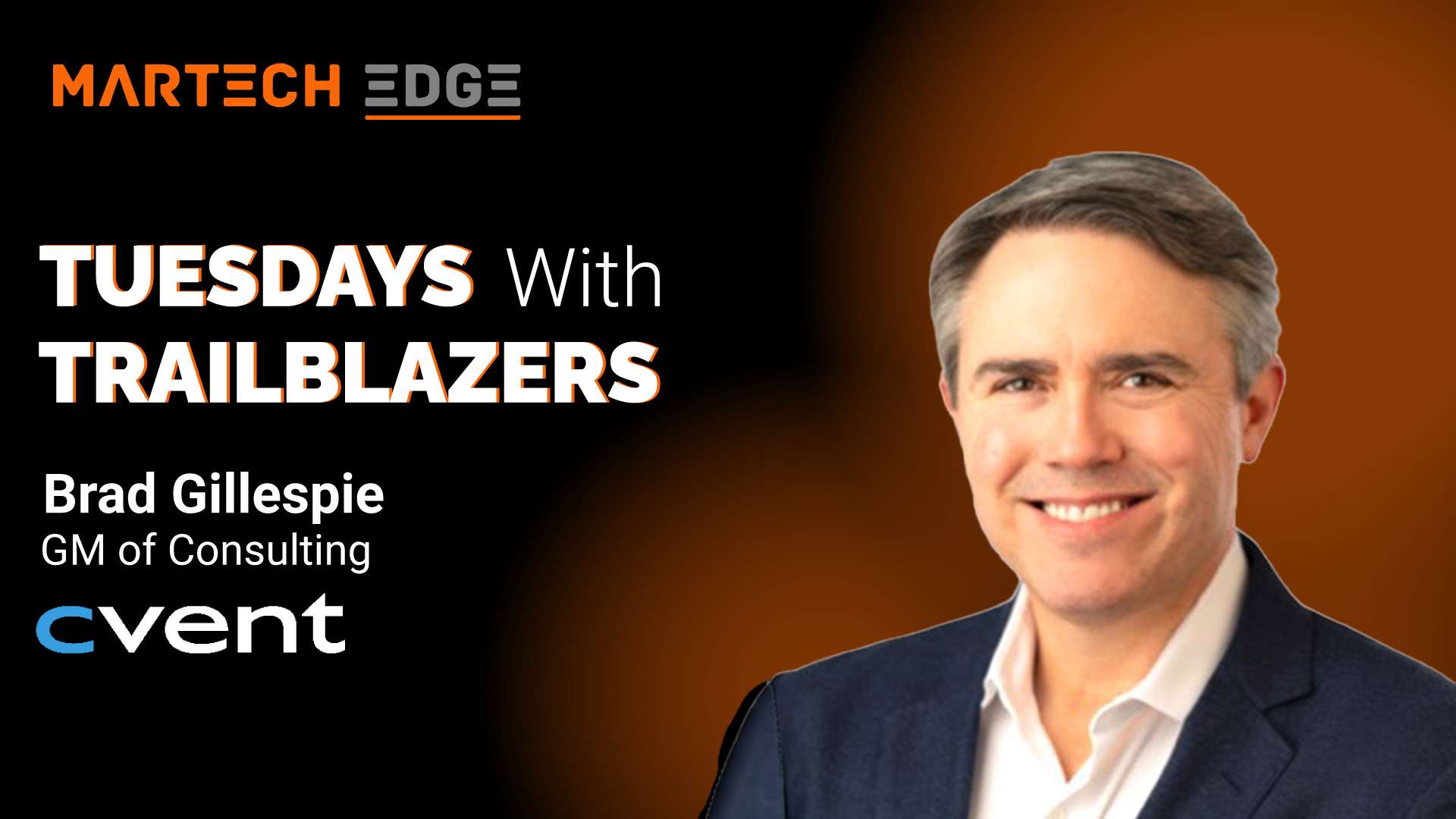 Tuesdays with Trailblazers ft. Brad Gillespie, GM of Consulting, Cvent. Martech Podcast