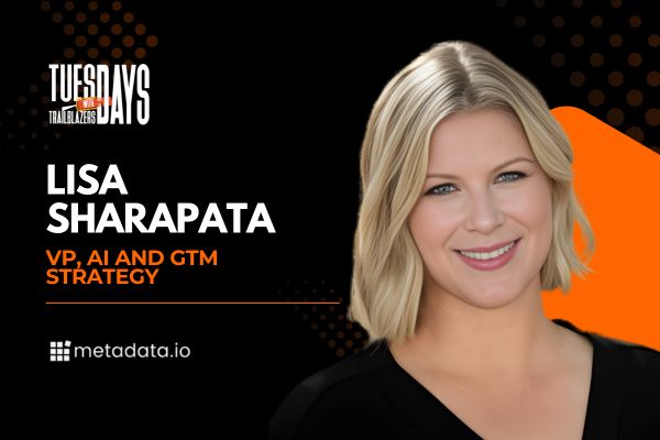  Tuesdays with Trailblazers ft. Lisa Sharpata, VP And GTM , Metadata.io 