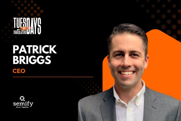  Tuesdays with Trailblazers ft. Patrick Briggs, President and CEO, Semify