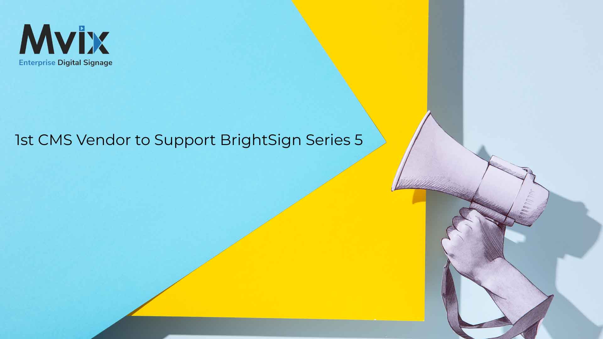 Mvix Announced as First CMS Vendor to Support BrightSign Series 5