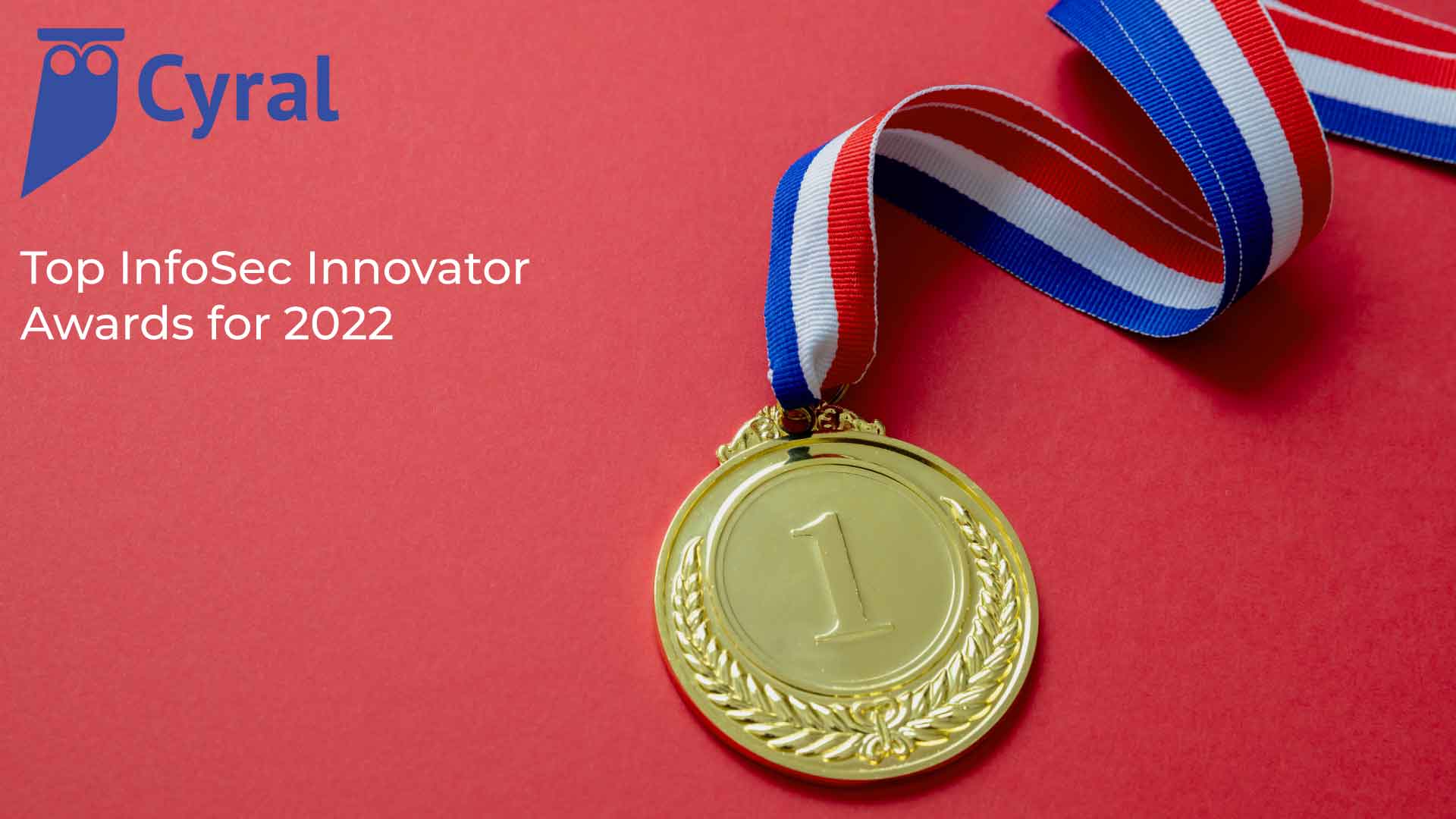 Cyral Named Winner in Top InfoSec Innovator Awards for 2022
