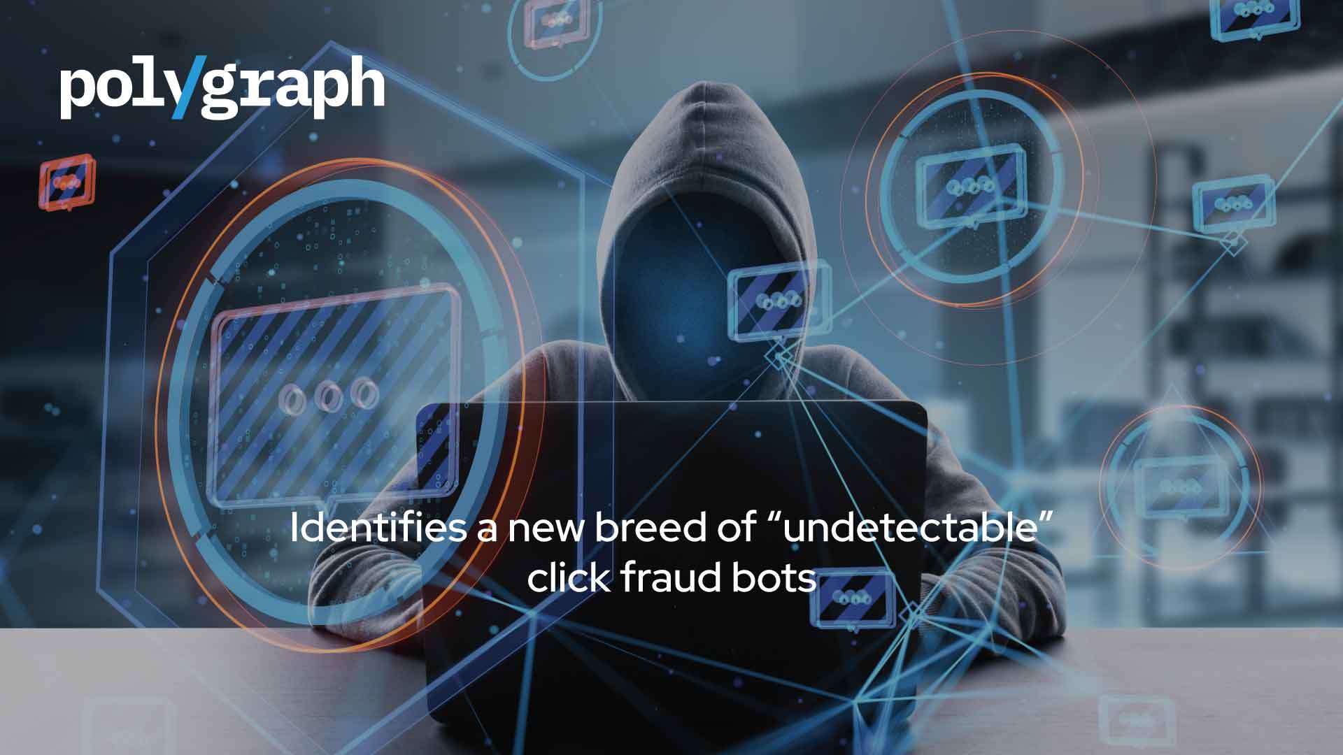 Click fraud detection firm Polygraph identifies over one hundred 