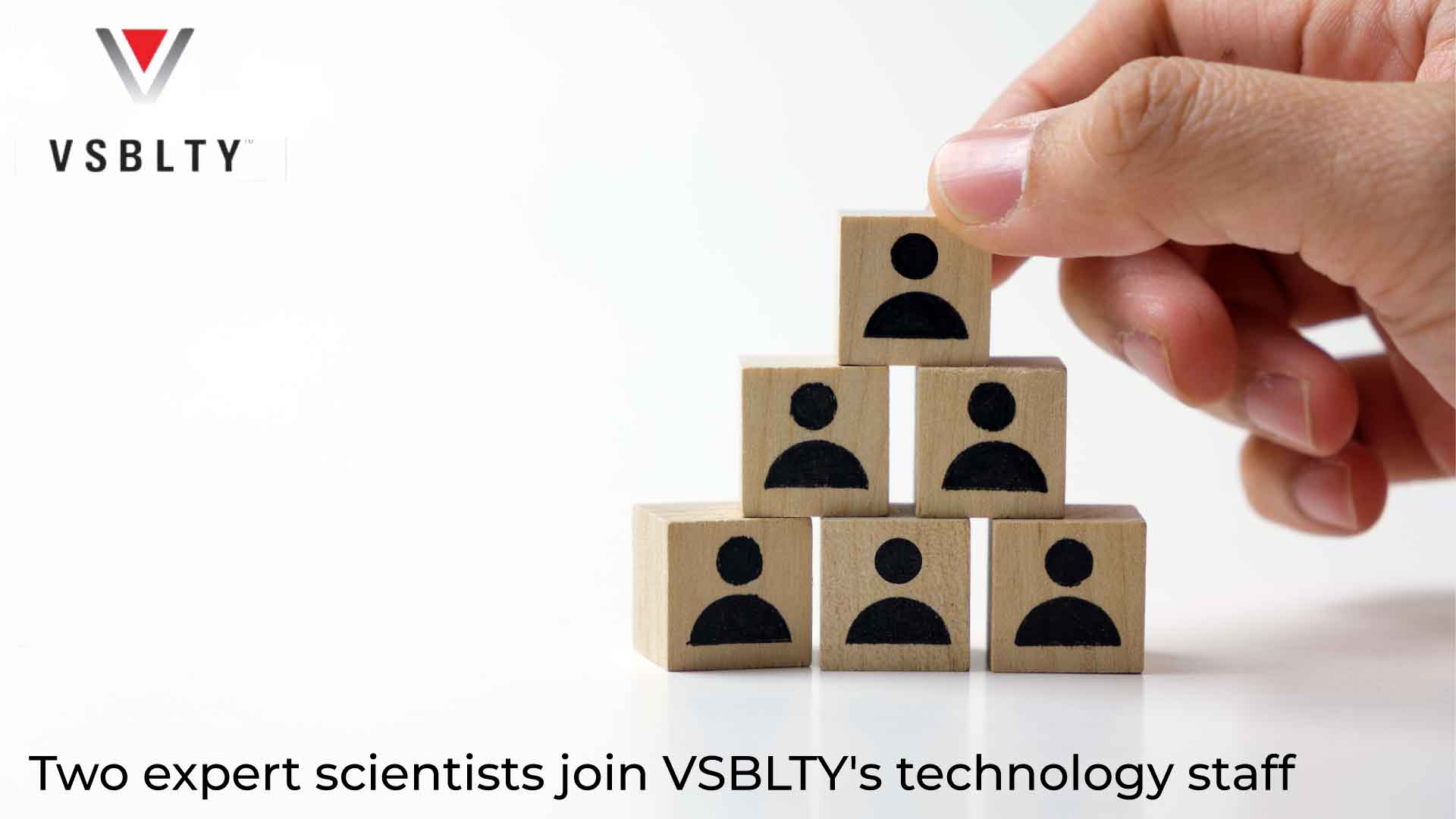 VSBLTY ADDS TWO EXPERT SCIENTISTS TO ITS ENGINEERING STAFF