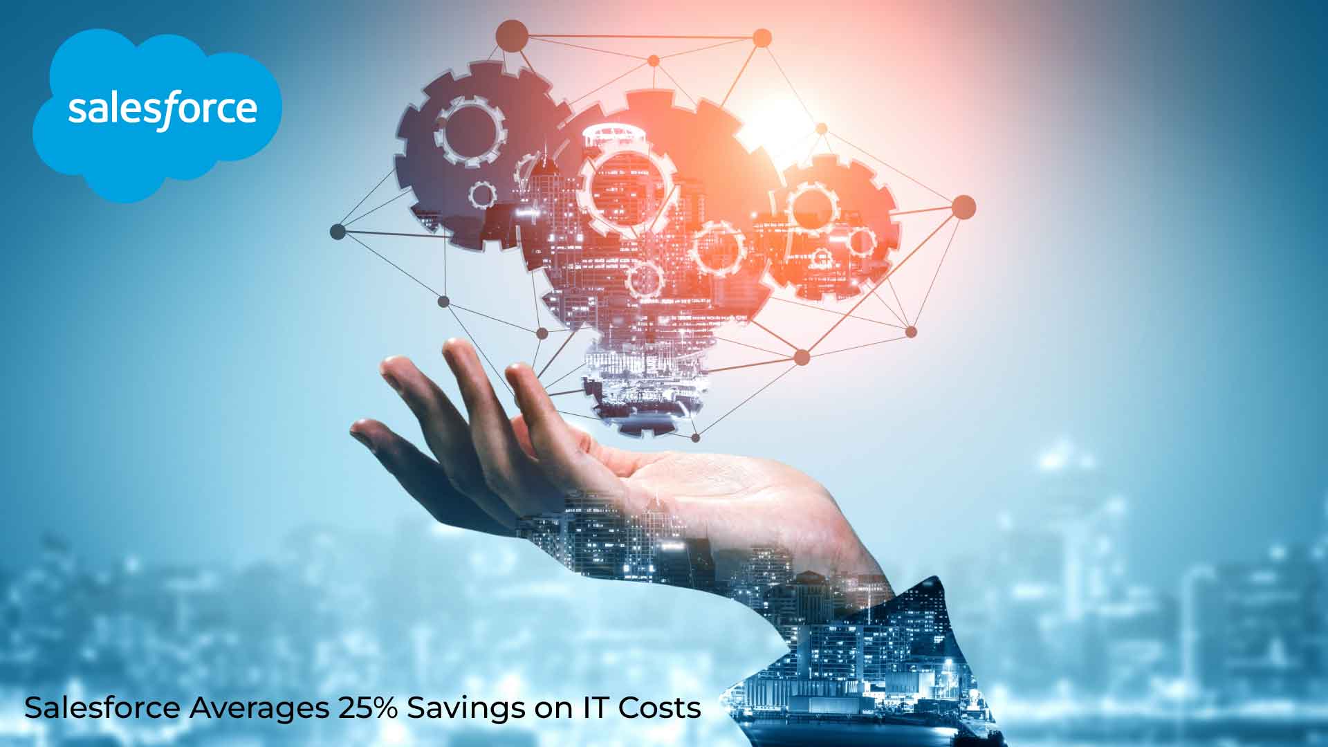 New Research: Companies Globally Report an Average of 25% IT Cost Savings with Salesforce