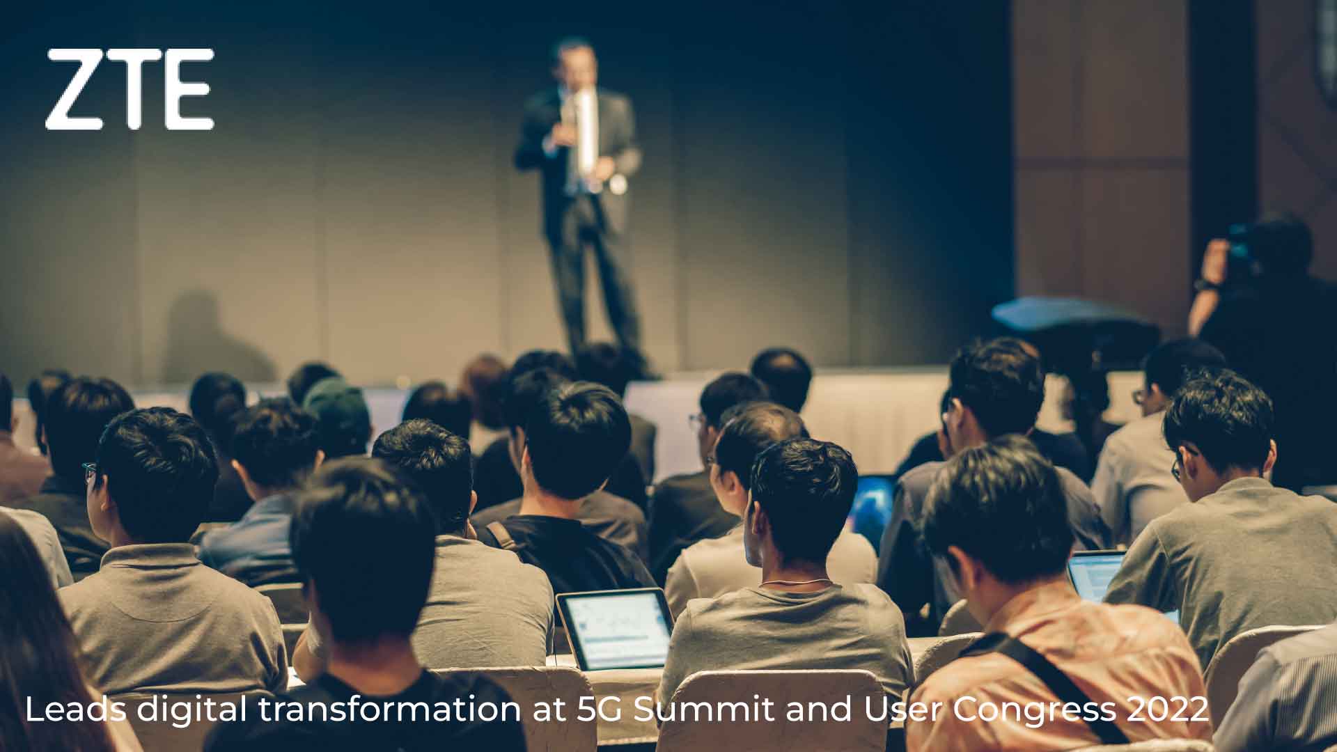 ZTE leads digital transformation at 5G Summit and User Congress 2022