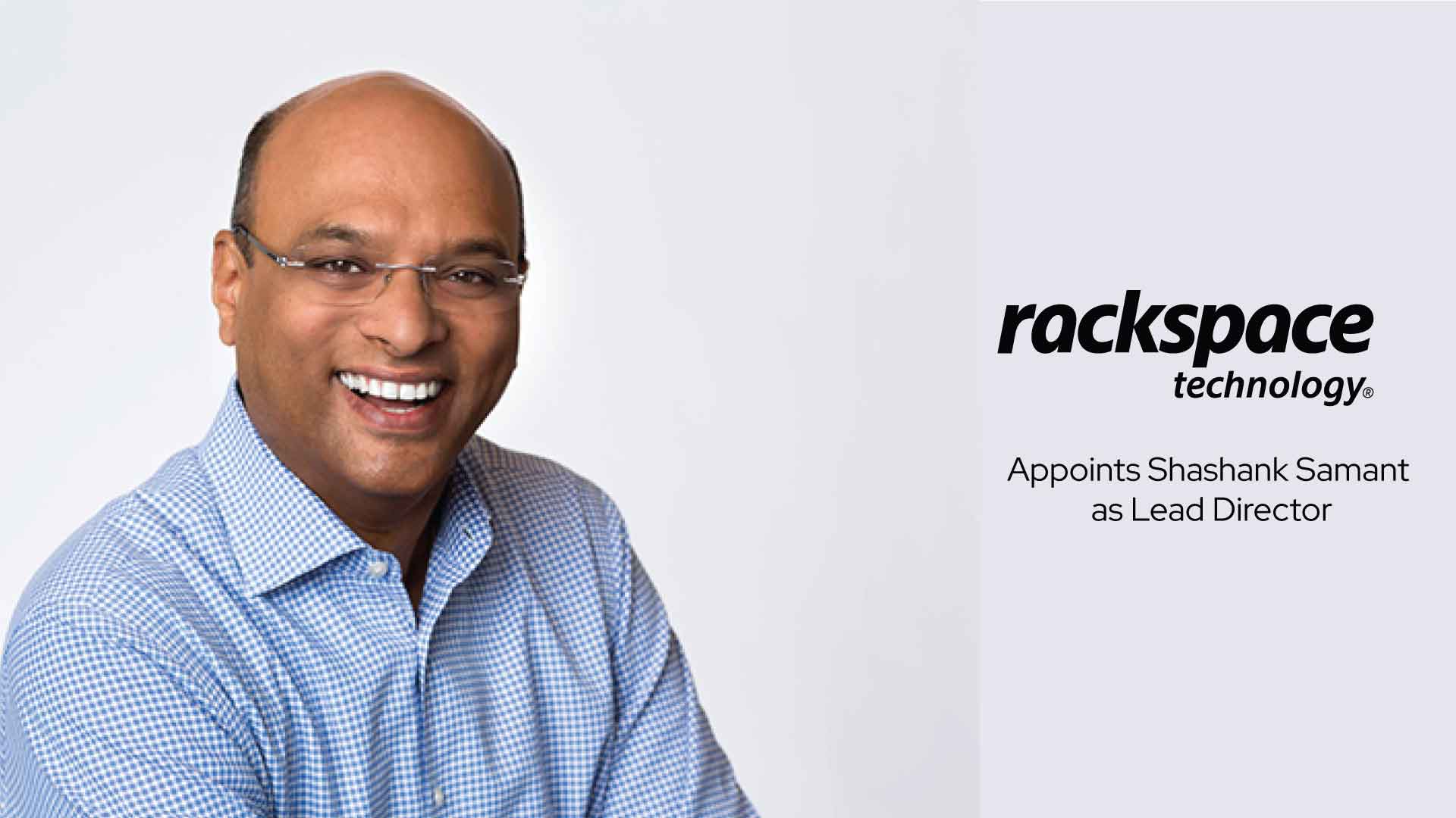 Shashank Samant Appointed as the Lead Director of Rackspace Technology