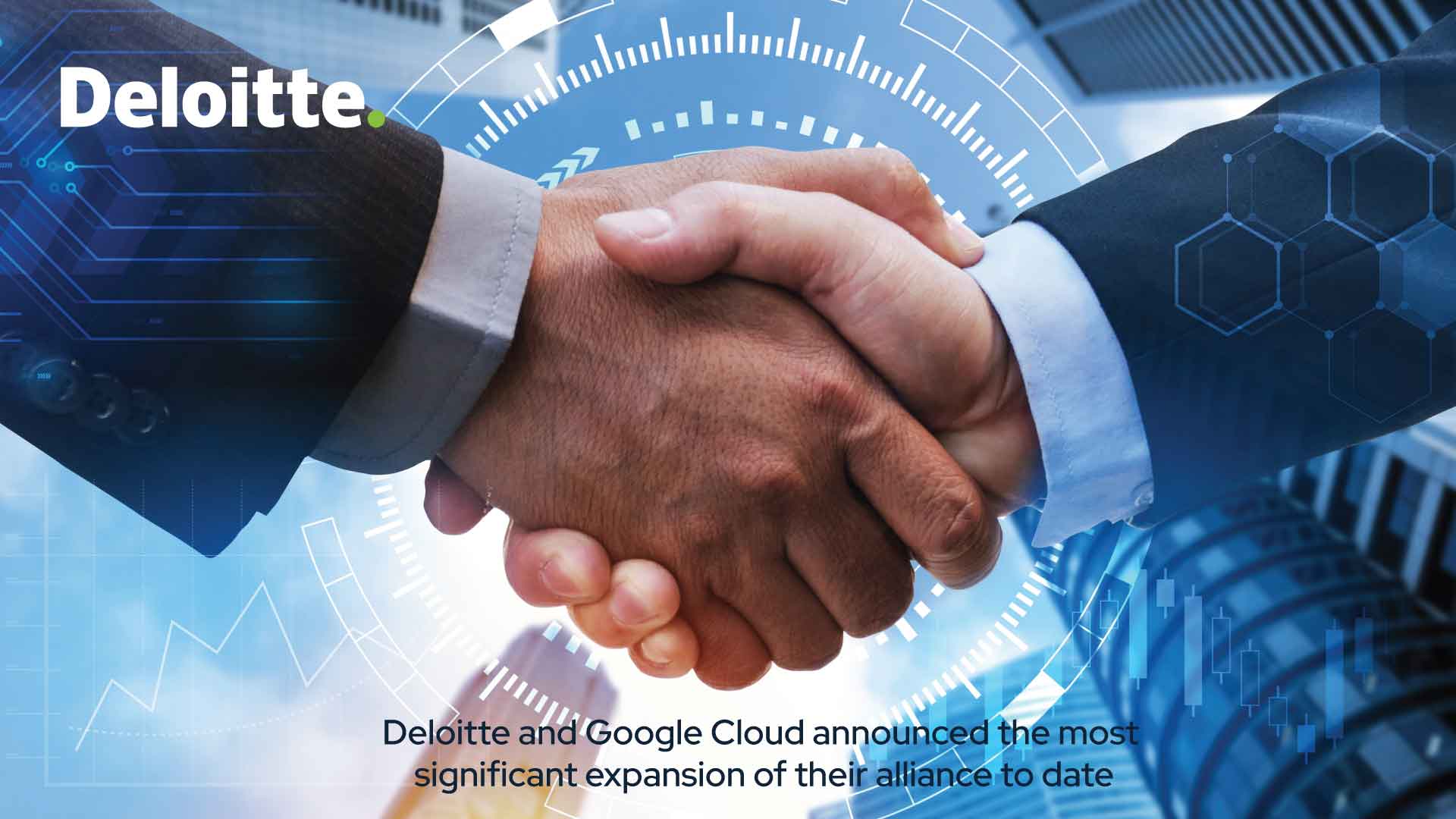 Deloitte Announces Large-scale Expansion of its Global Google Cloud Practice and Alliance