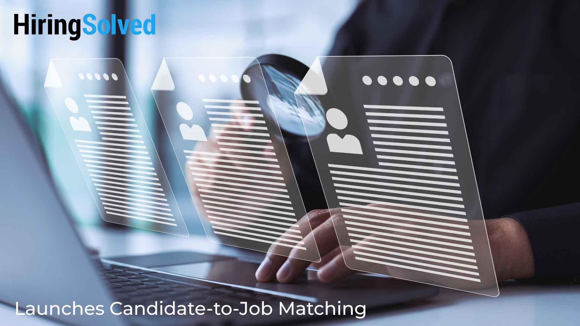 HiringSolved Launches Candidate-to-Job Matching to Enhance Hiring Outcomes