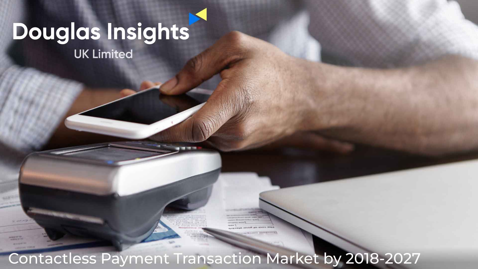 Contactless Payment Transaction Market Is Estimated To Grow At CAGR Of 43.7 %, 2018-2027 | Latest Industry Coverage by Douglas Insights