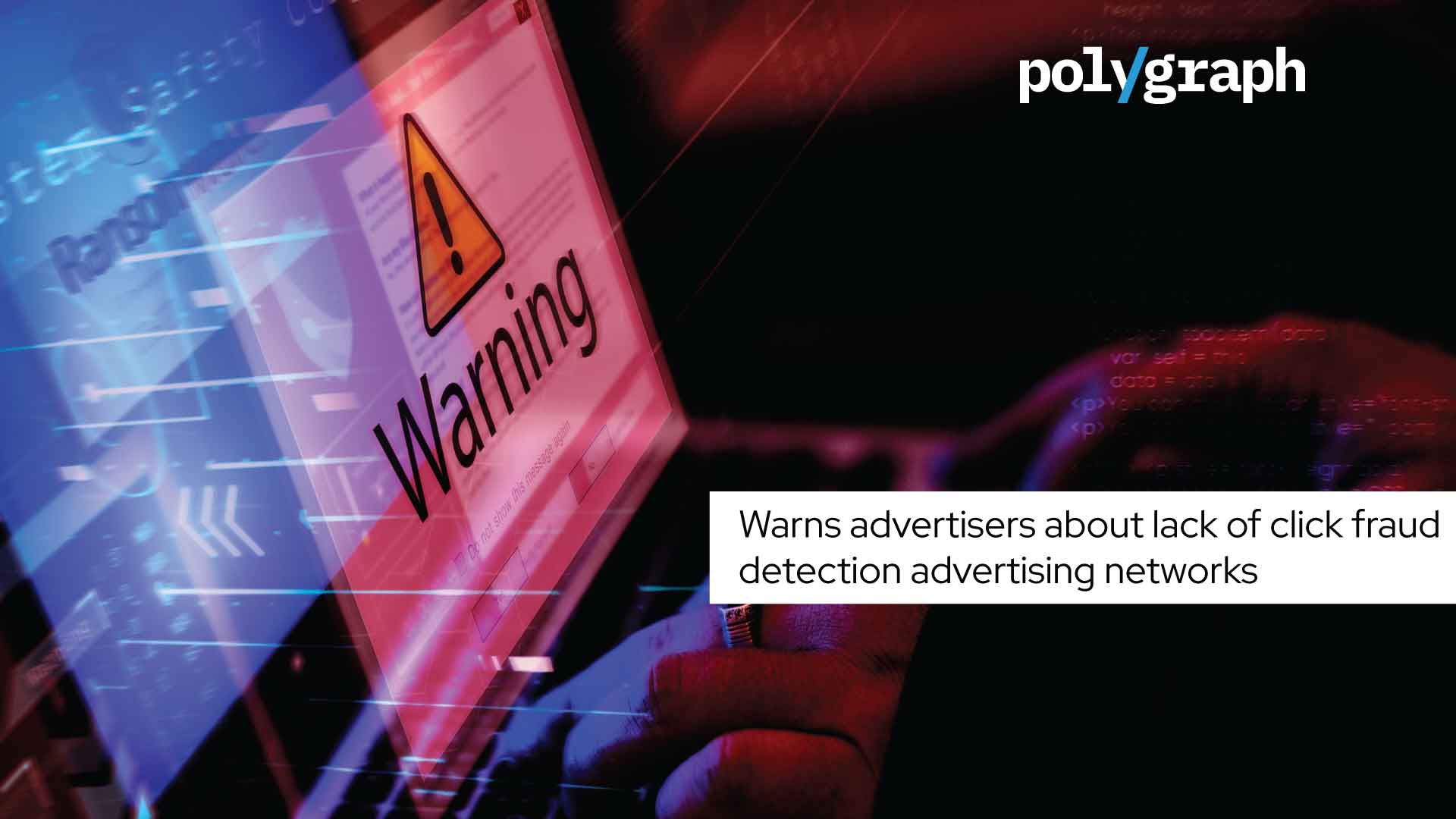 Polygraph: Don't Rely On Advertising Networks To Protect Your Ads From Click Fraud