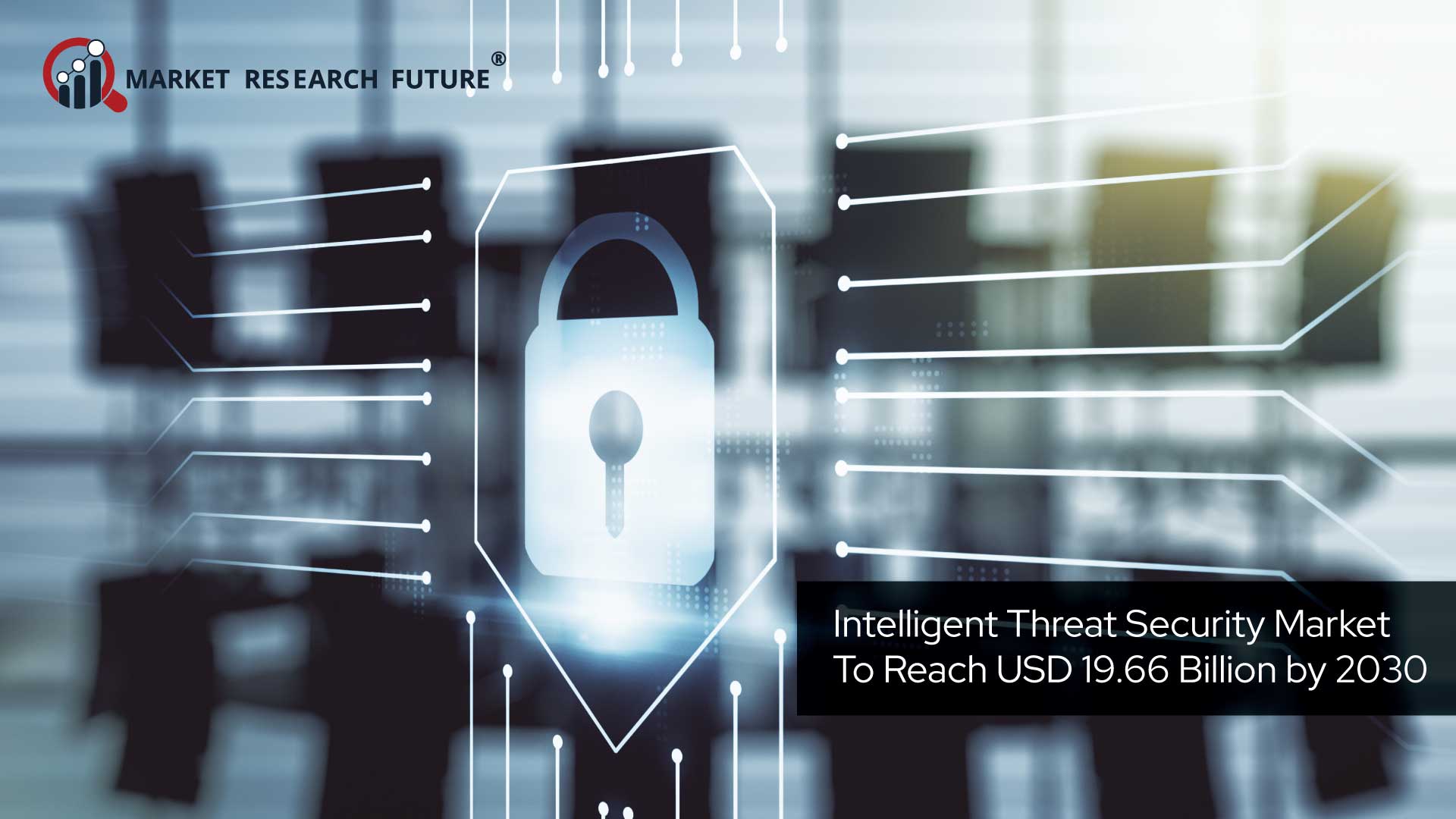 Intelligent Threat Security Market To Reach USD 19.66 Billion at a 7.20% % CAGR by 2030 - Report by Market Research Future (MRFR)