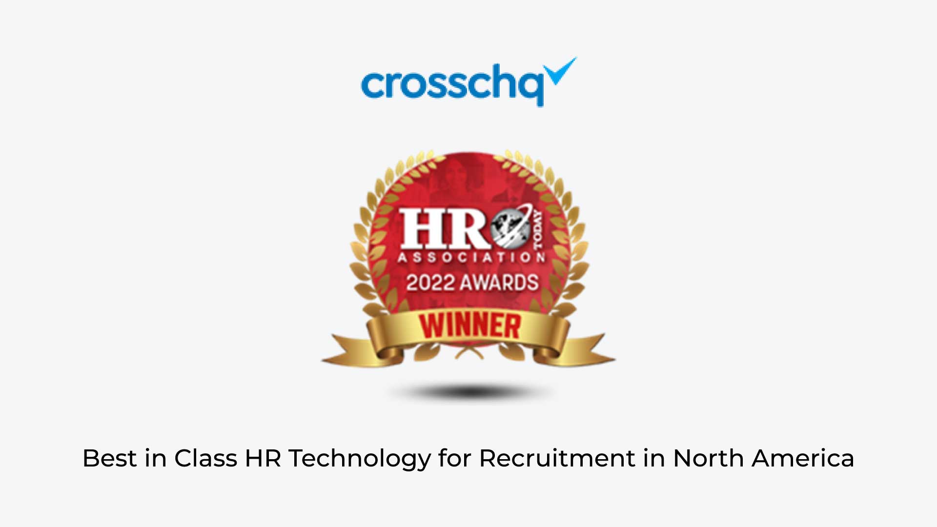 Crosschq Named Best in Class HR Technology for Recruitment by 2022 HRO Today Association Awards