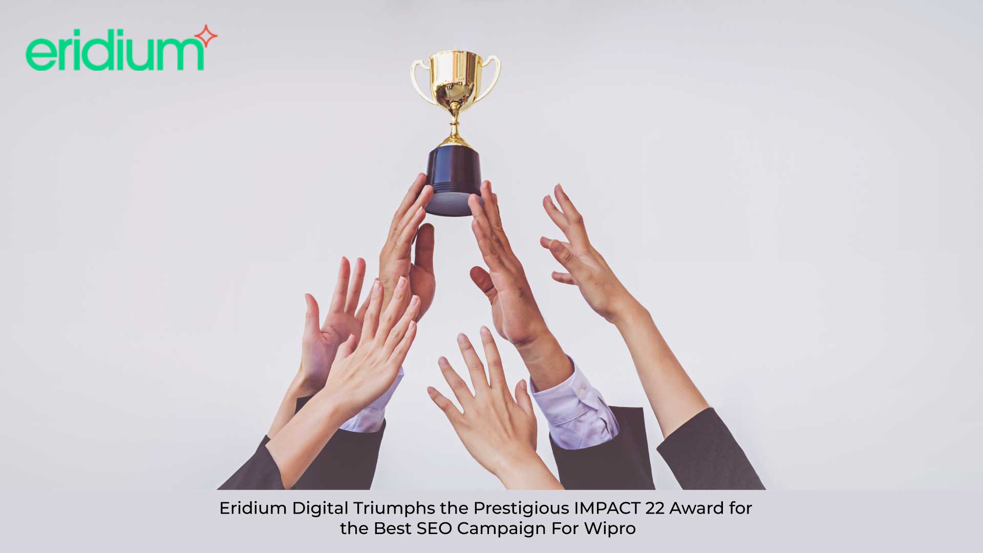 Eridium Digital wins the prestigious IMPACT 22 award for the best SEO campaign for Wipro