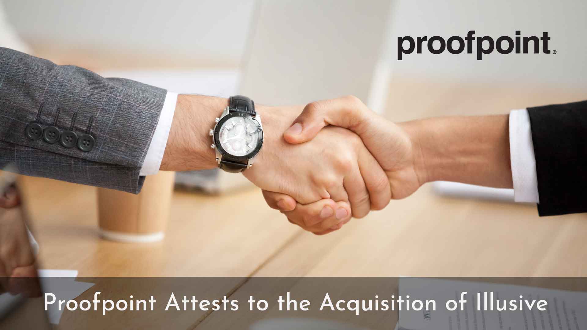 Proofpoint Signs Definitive Agreement to Acquire Illusive