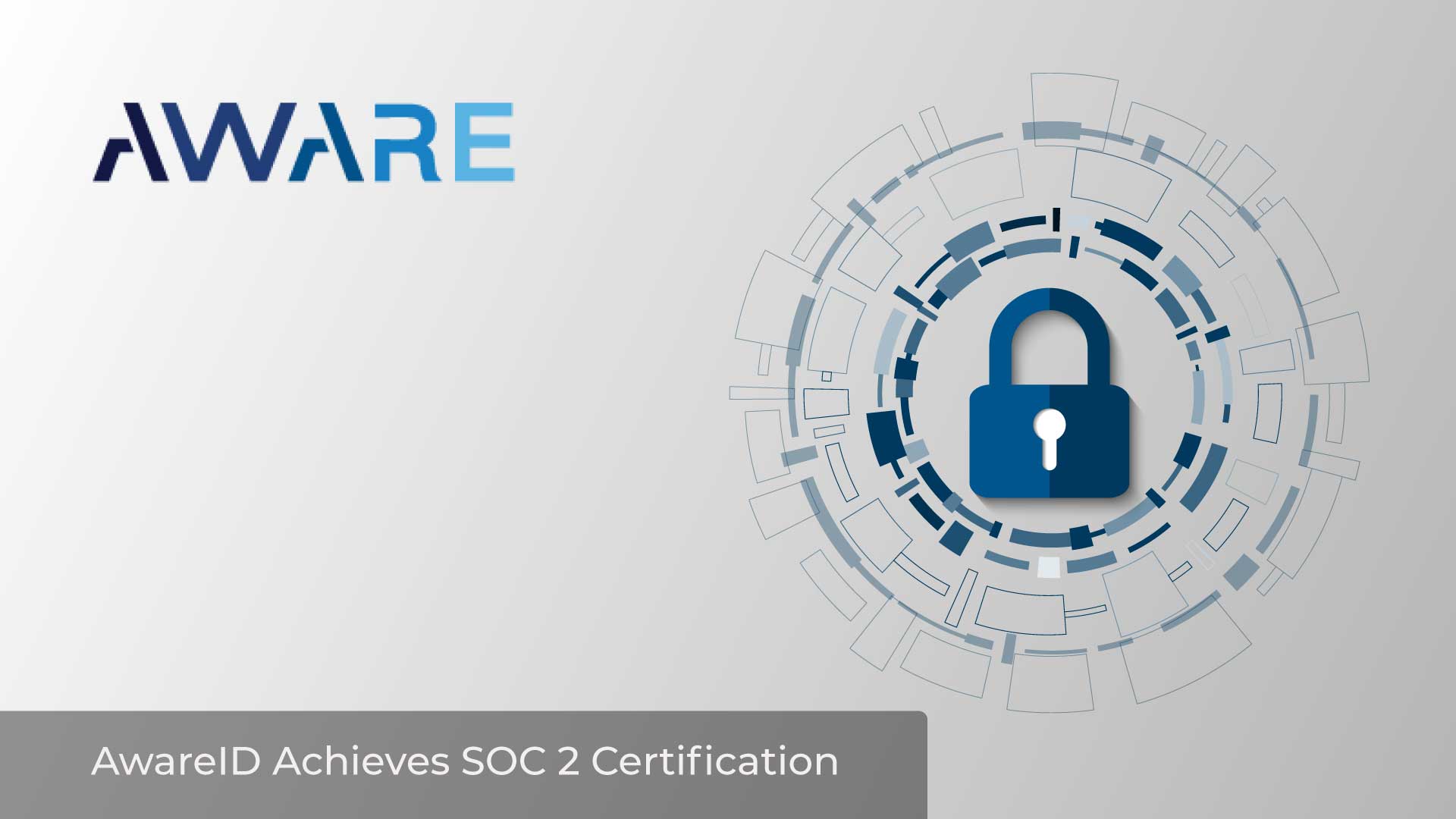 Aware ID Achieves Gold Standard for Security and Data Confidentiality with SOC 2 Certification