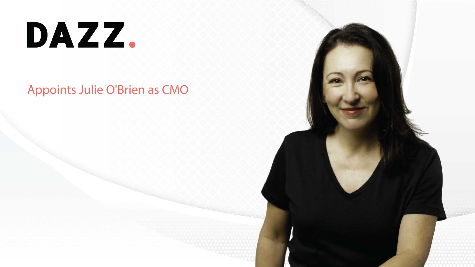 Cybersecurity Startup Dazz Appoints Julie O'Brien as Chief Marketing Officer