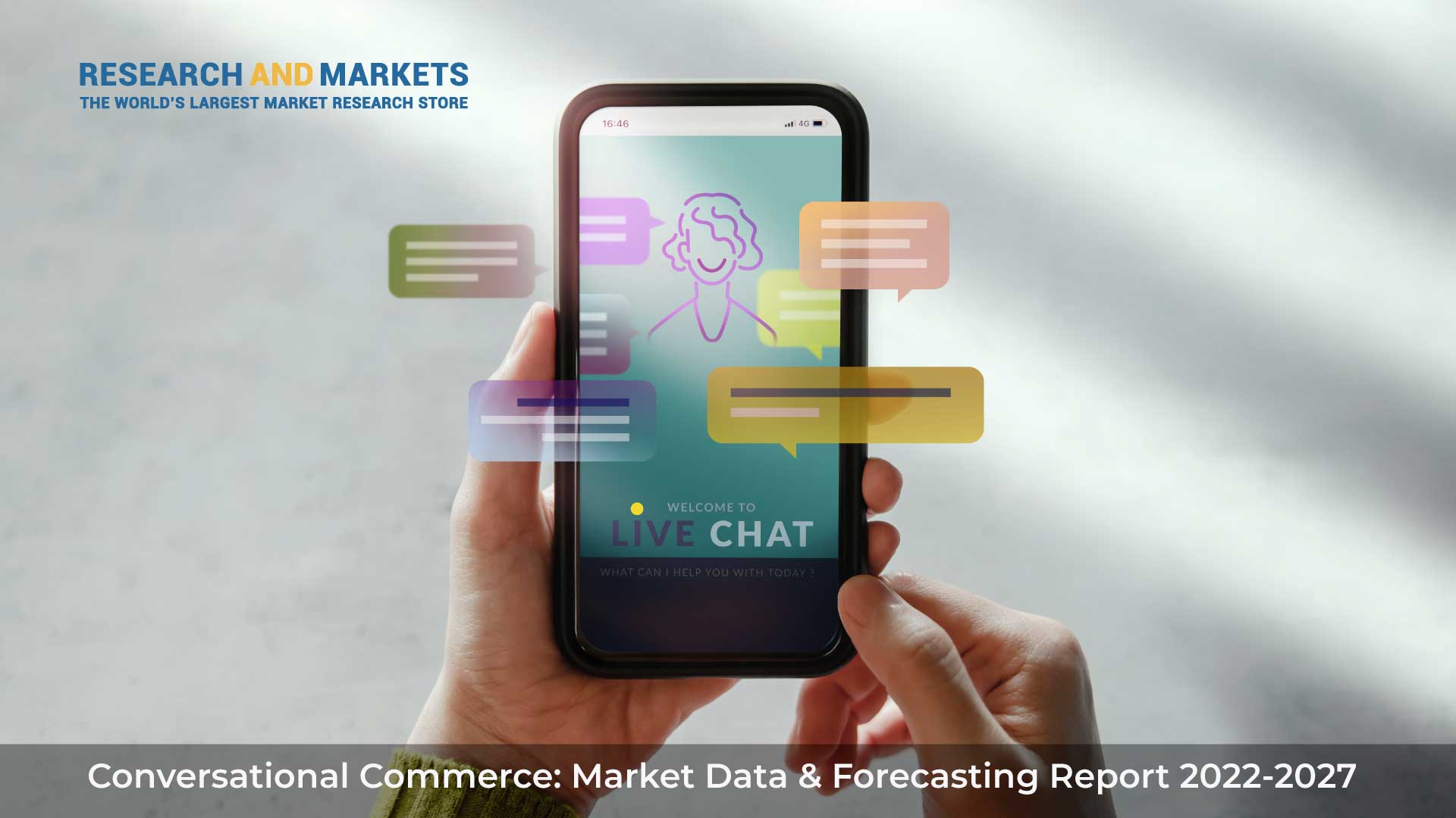 Global Conversational Commerce Market Data & Forecasting Report 2022-2027: Focus on Chatbots, OTT Messaging, RCS Messaging and Voice Assistants Services