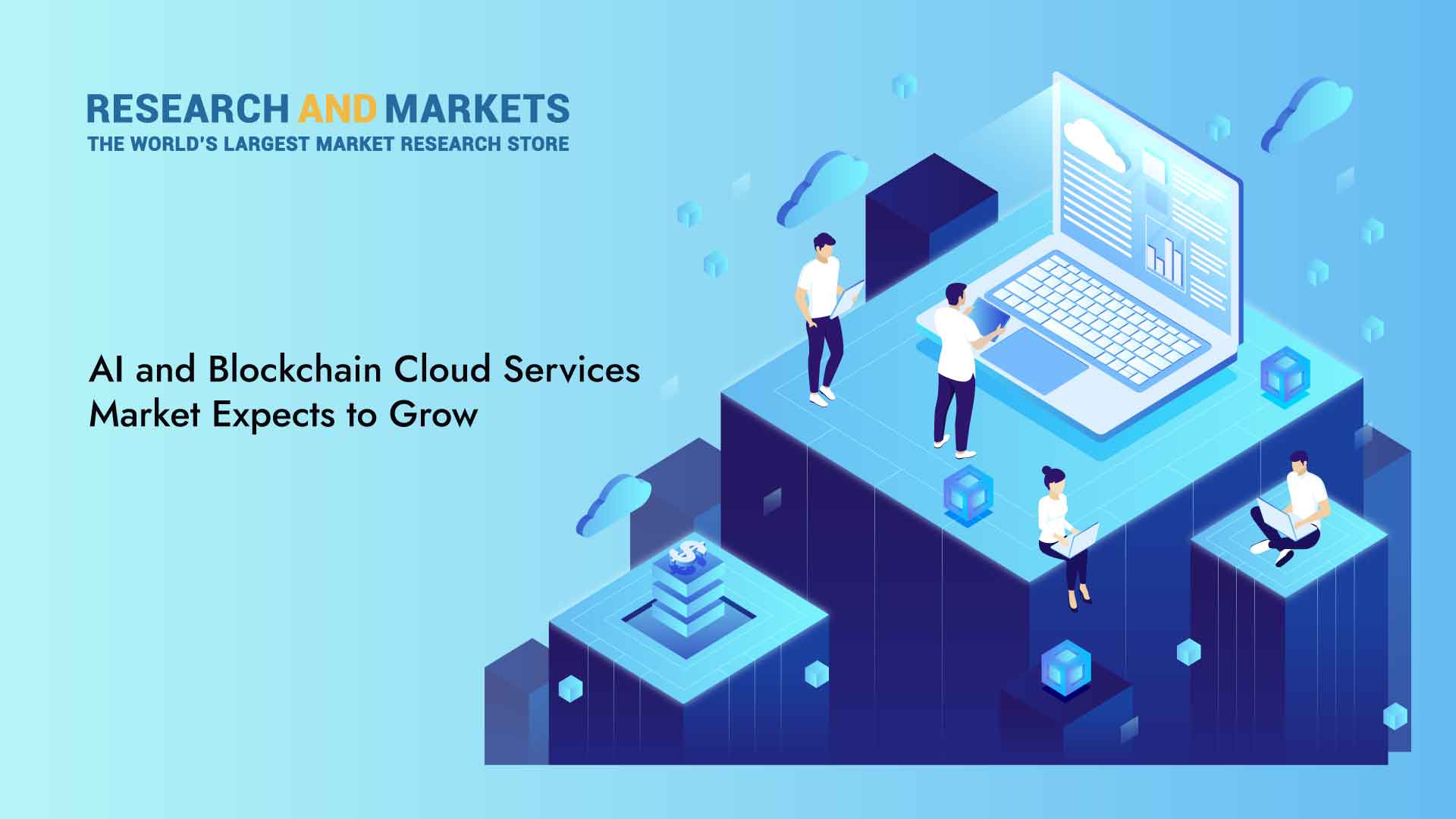AI And Blockchain Cloud Services Global Market Report 2022: Big Data Analytics and Growing Need for Increased Computing Power Bolsters Sector