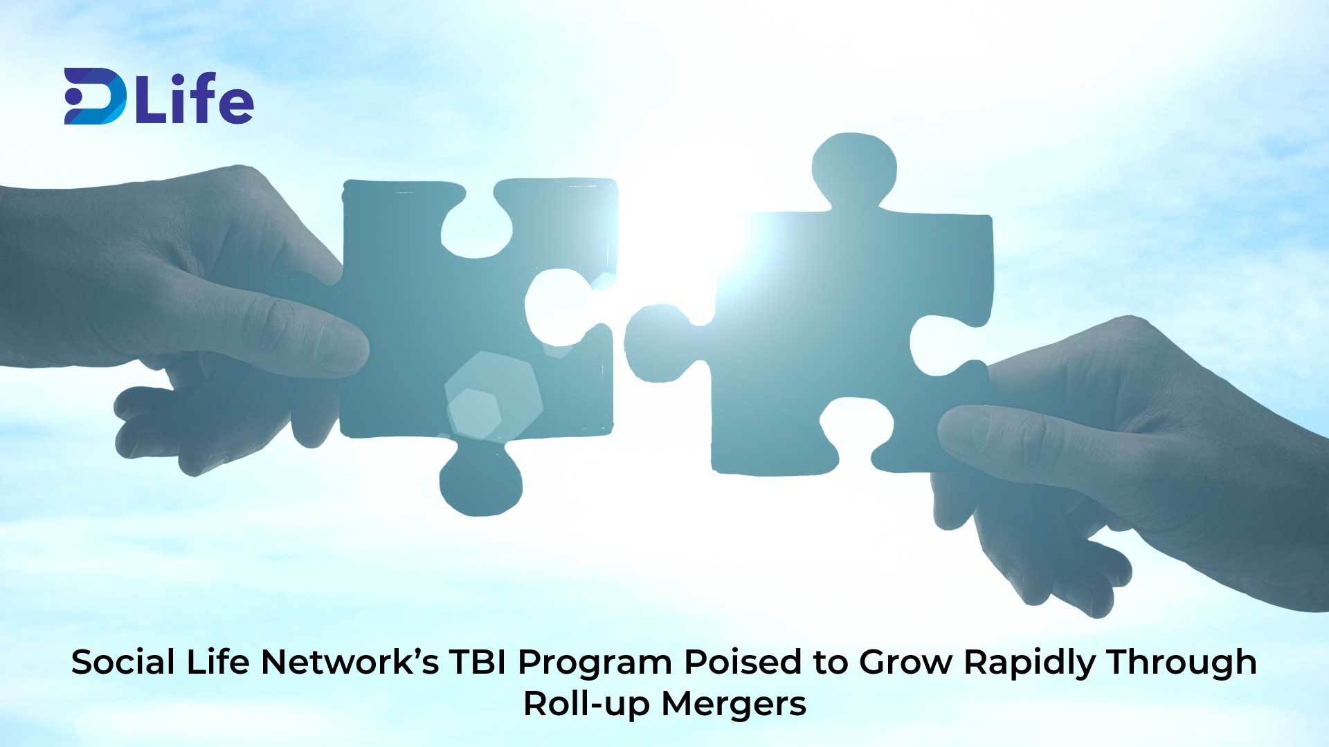 Social Life Network’s TBI program poised to grow rapidly through roll-up mergers