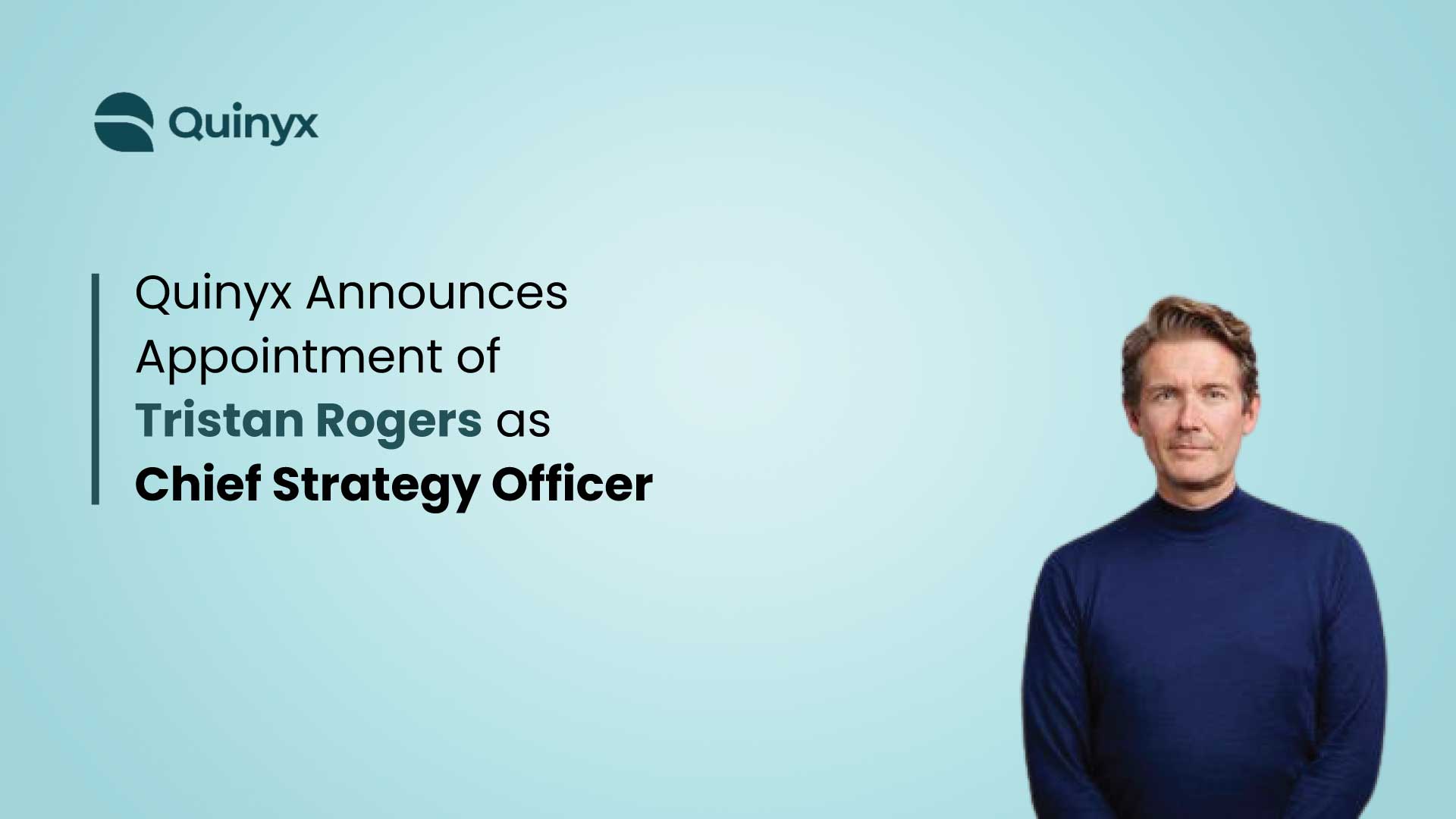 Quinyx Announces the Appointment of Tristan Rogers as Chief Strategy Officer