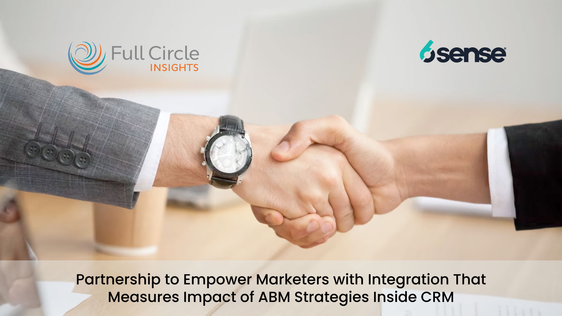 Full Circle Insights Partners with 6sense on Integration that Empowers Marketers to Measure the Impact of ABM Strategies Inside the CRM