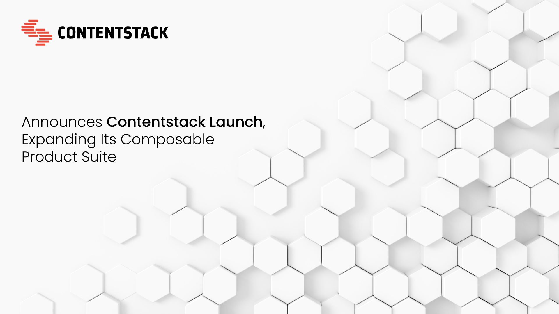 Contentstack Expands Product Suite, Enters Front-End Hosting Market With New Fully-Integrated Offering: Contentstack Launch