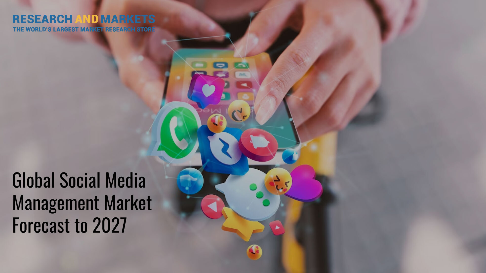 Global Social Media Management Market to Reach $70.6 Billion by 2027: Players Include Adobe, IBM, Oracle, Cognizant and Hootsuite