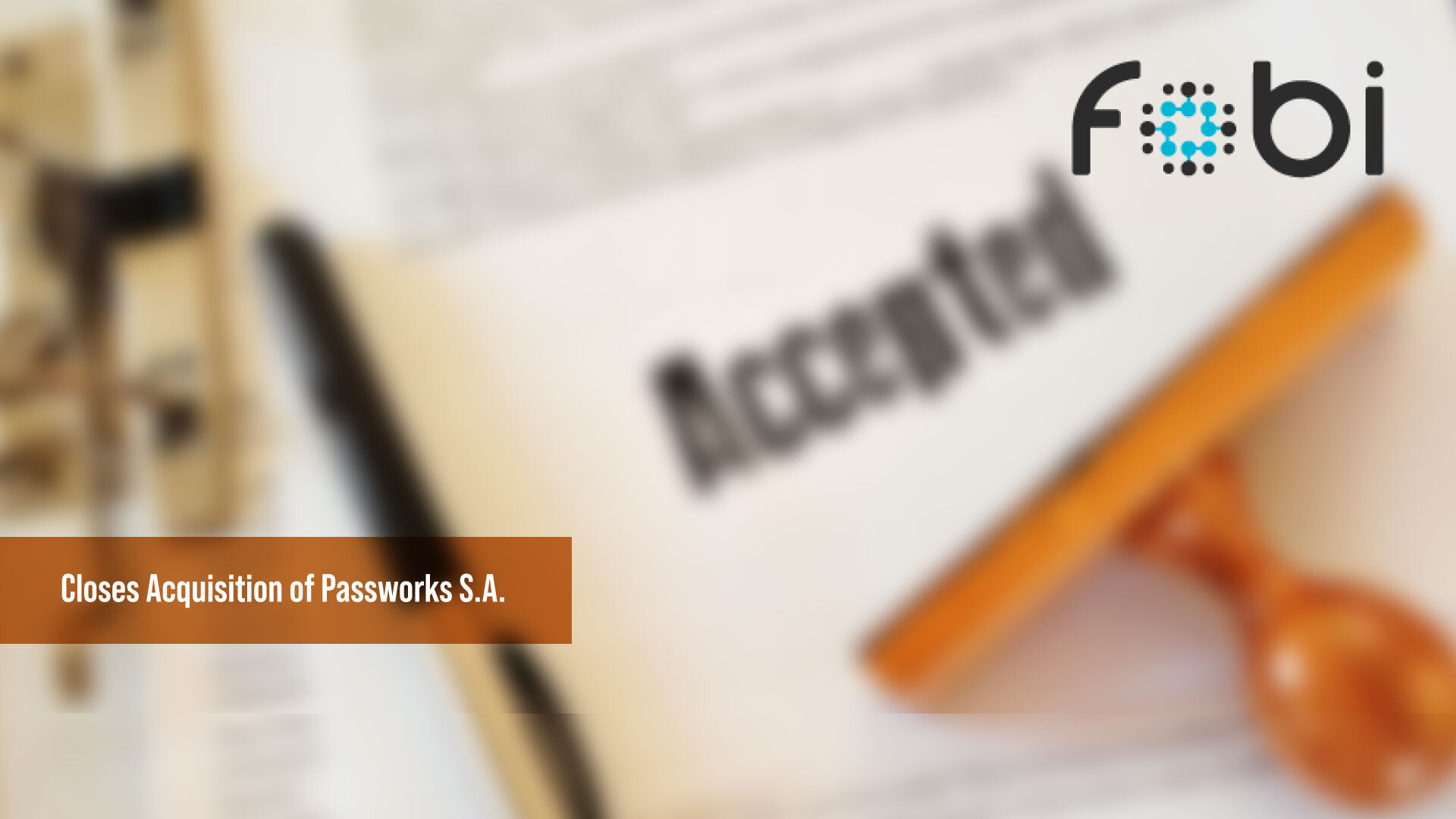 Fobi Closes Acquisition of Passworks S.A.